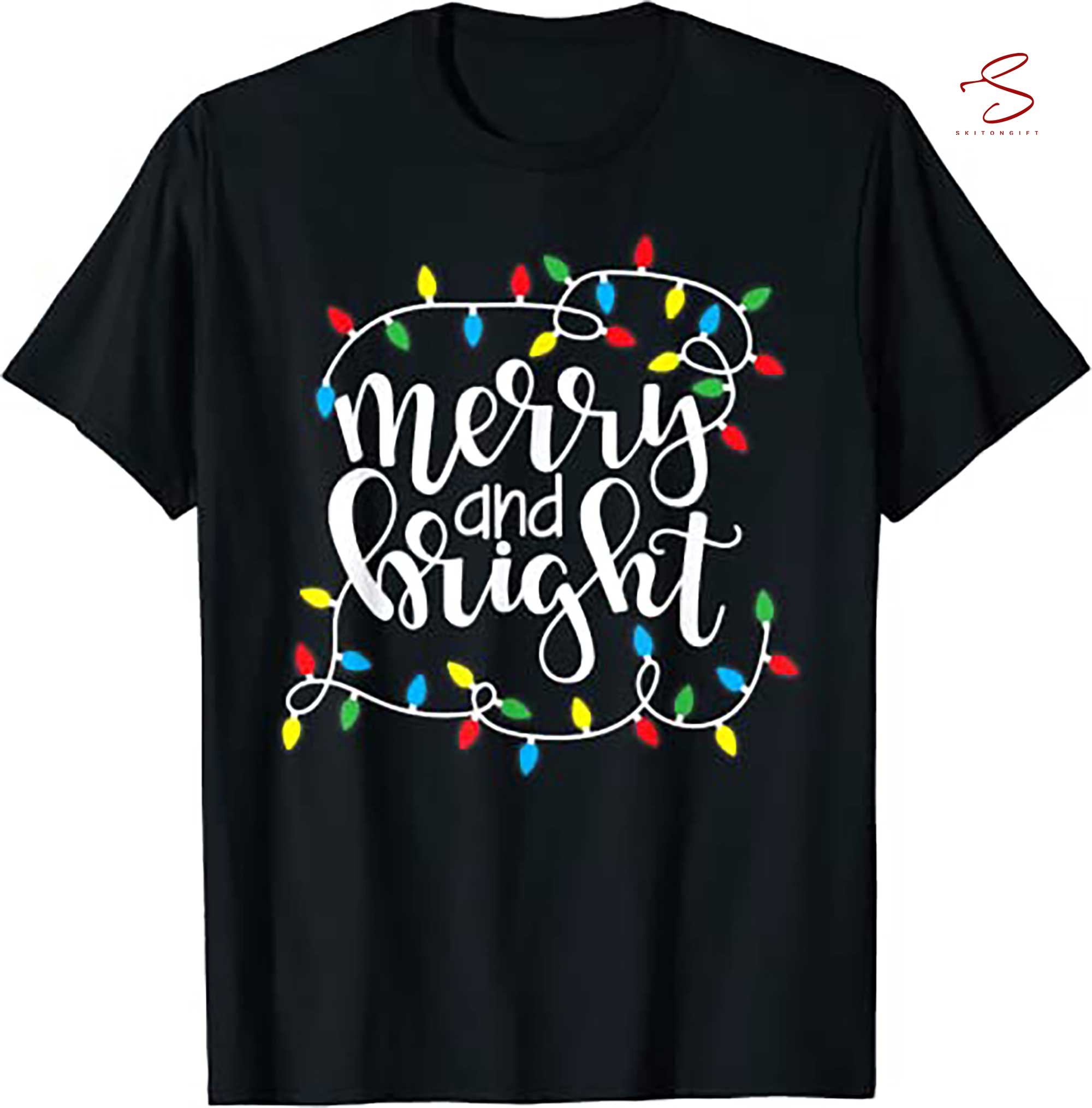 Skitongift Funny Merry And Bright Christmas Lights Xmas T Shirt