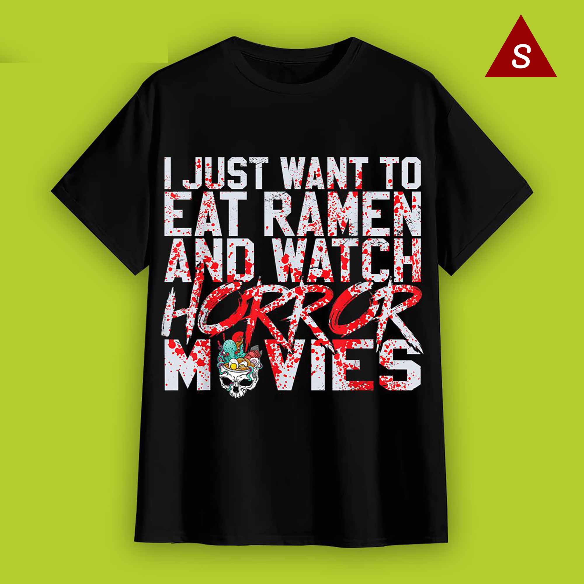 Skitongift Funny Tshirt Horror Movie Shirt I Just Want To Eat Ramen And Watch Horror Movies