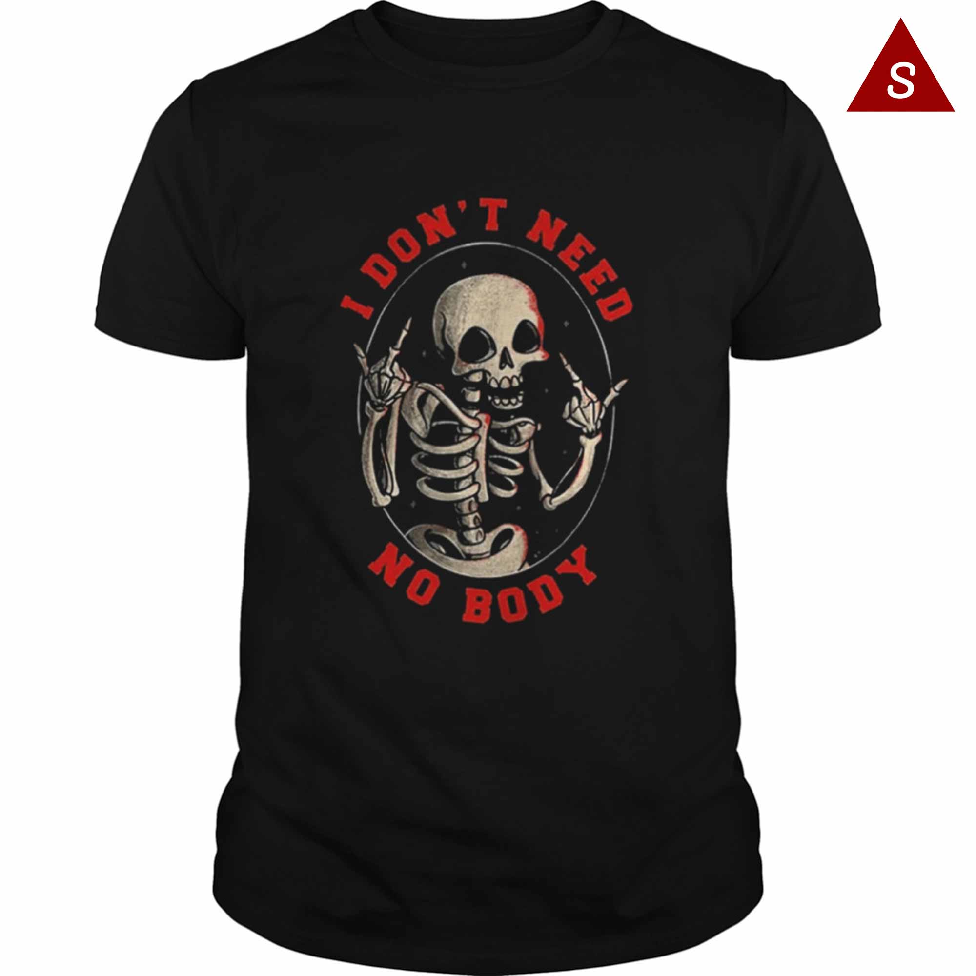 Skitongift Funny Tshirt I Don’t Need No Body Skeleton Halloween T Shirt