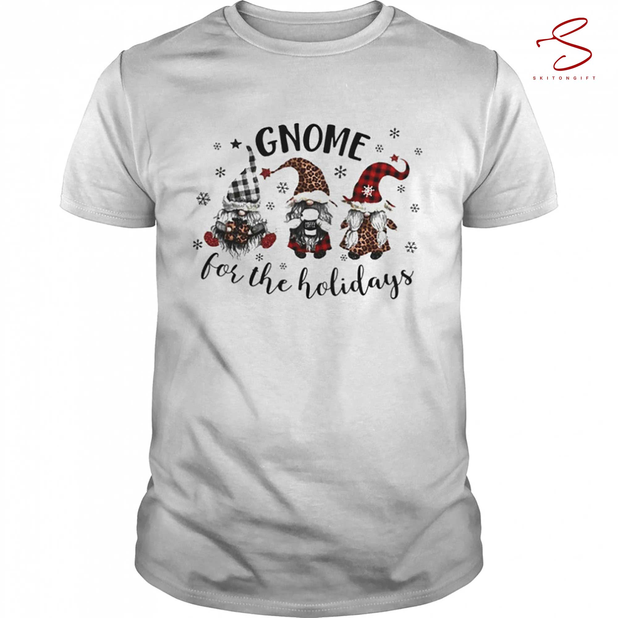 Skitongift Gnome For The Holidays Merry Christmas Shirt