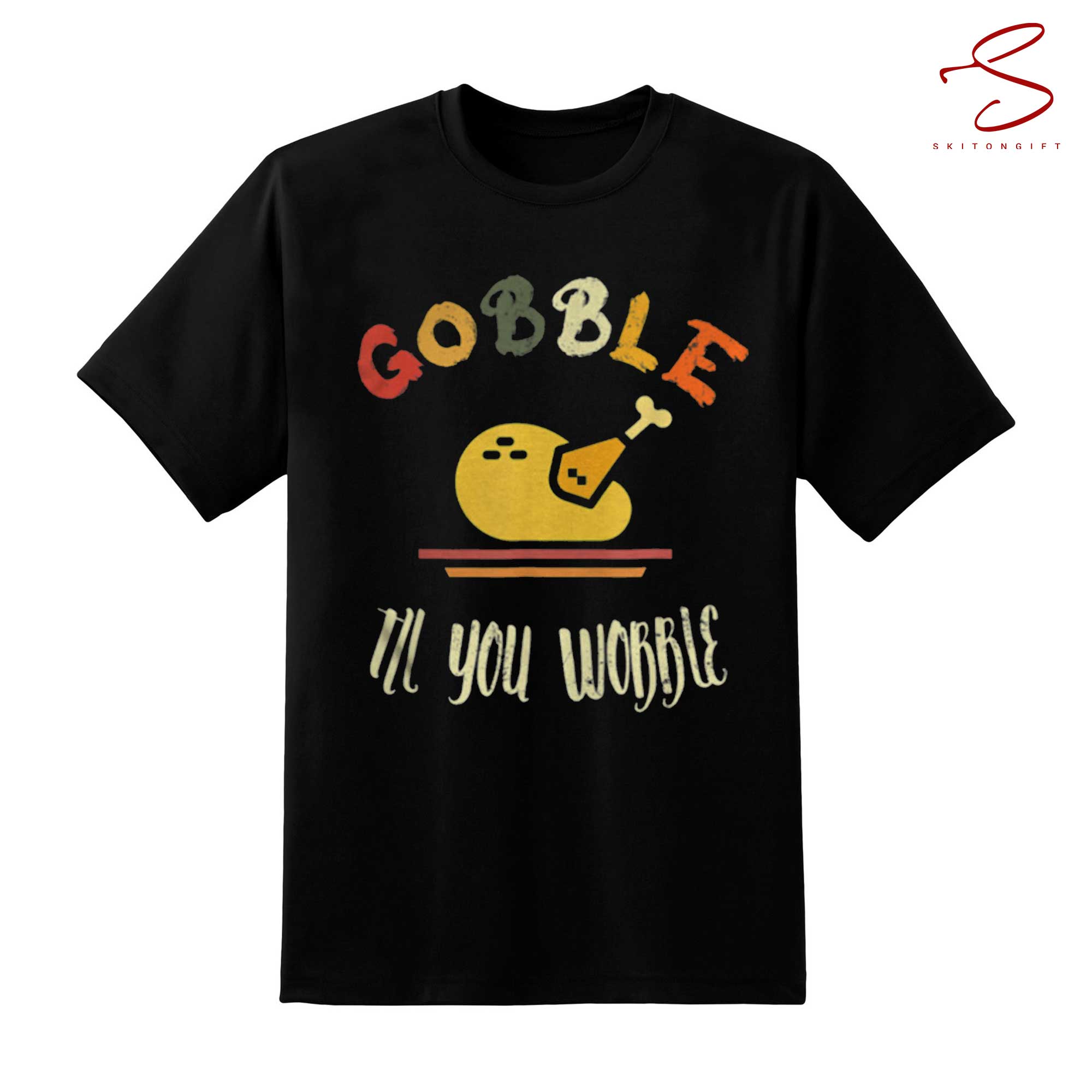 Skitongift Gobble Til You Wobble Turkey Leg Day Funny Thanksgiving T Shirt Funny Shirts Long Sleeve Tee Hoody Hoodie heavyweight pullover hoodies Sweater