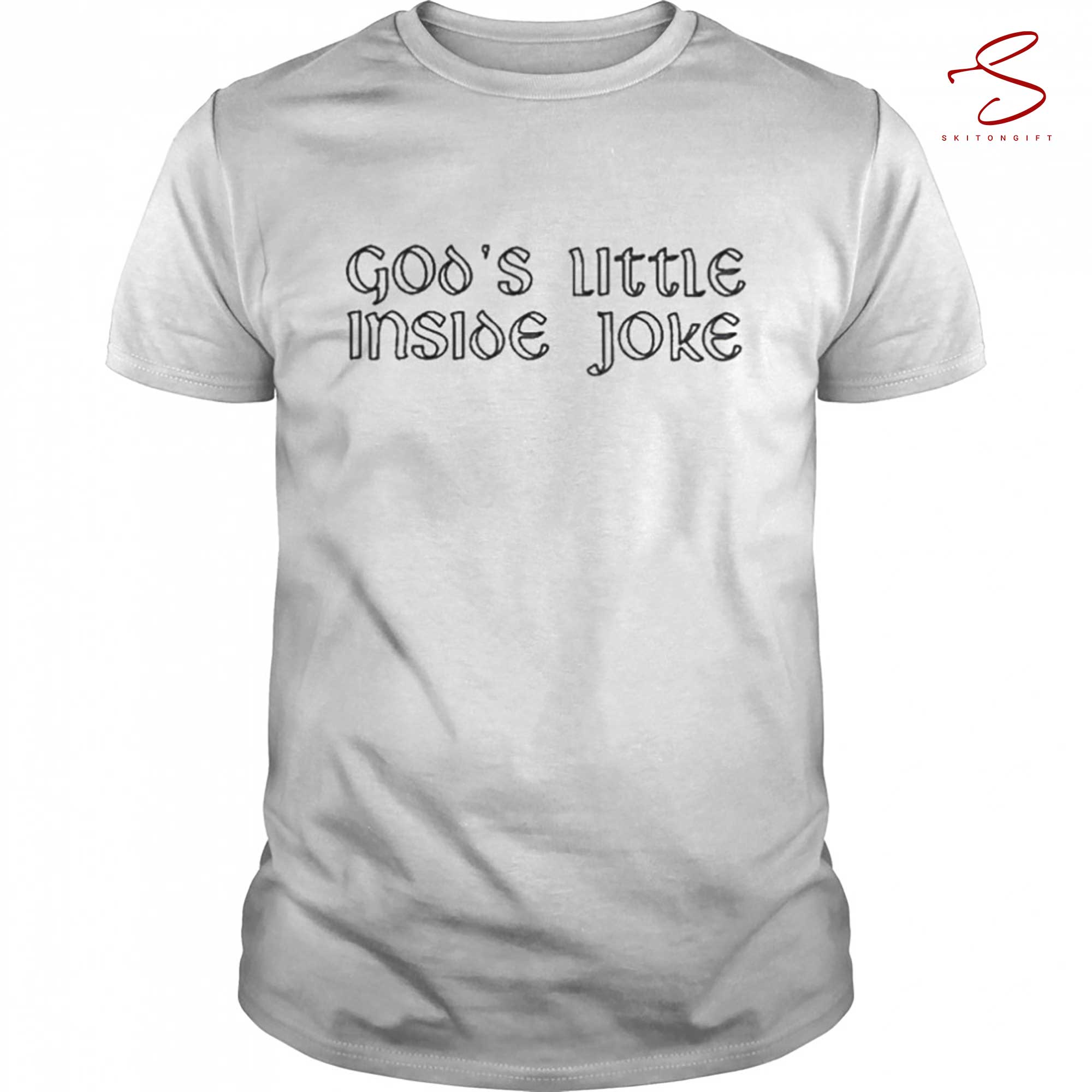 Skitongift Gods Little Inside Joke Shirt