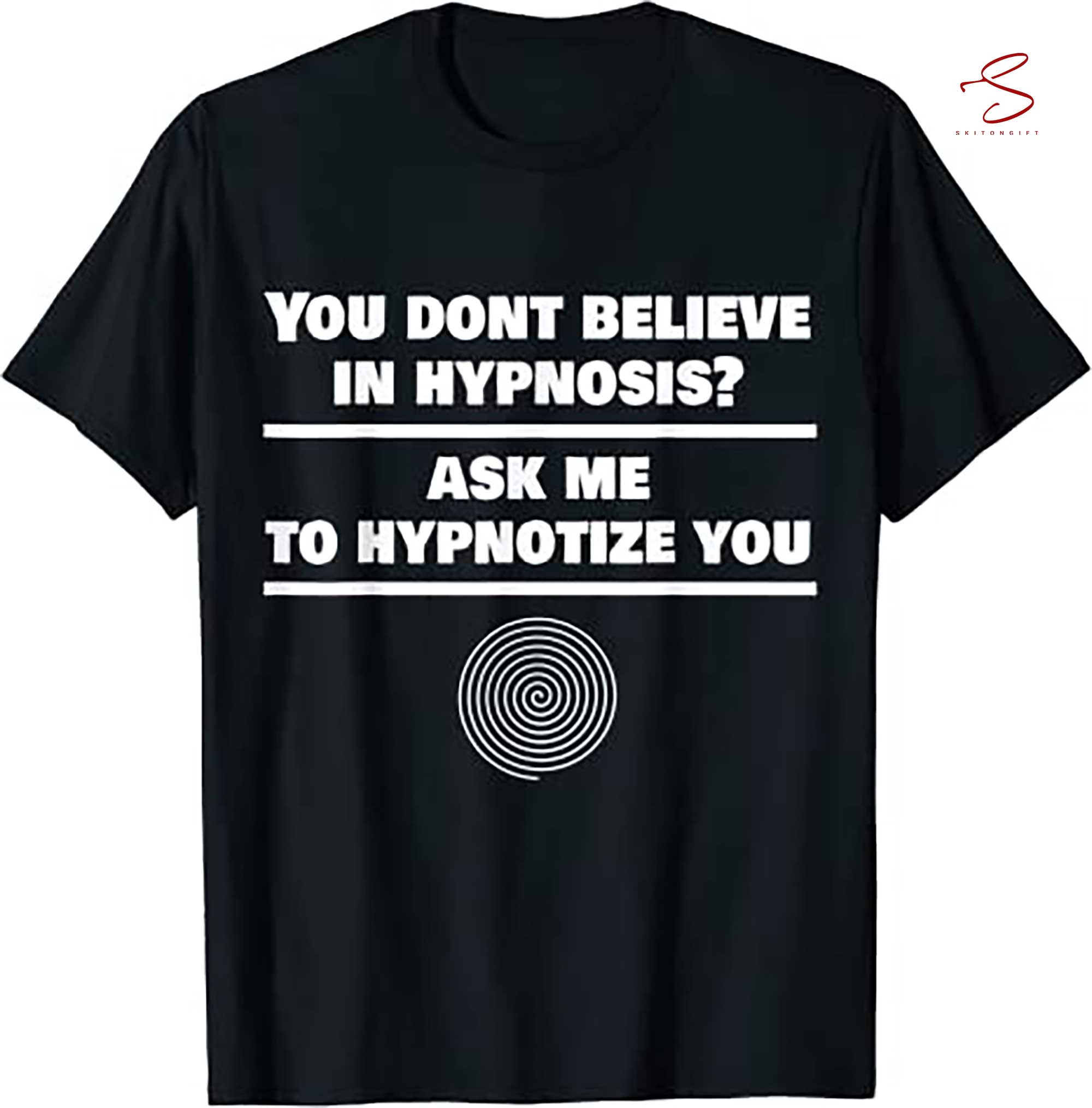 Skitongift Hypnosis Ask Me To Hypnotize You T Shirt Funny Shirts Long Sleeve Tee Hoody Hoodie heavyweight pullover hoodies Sweater