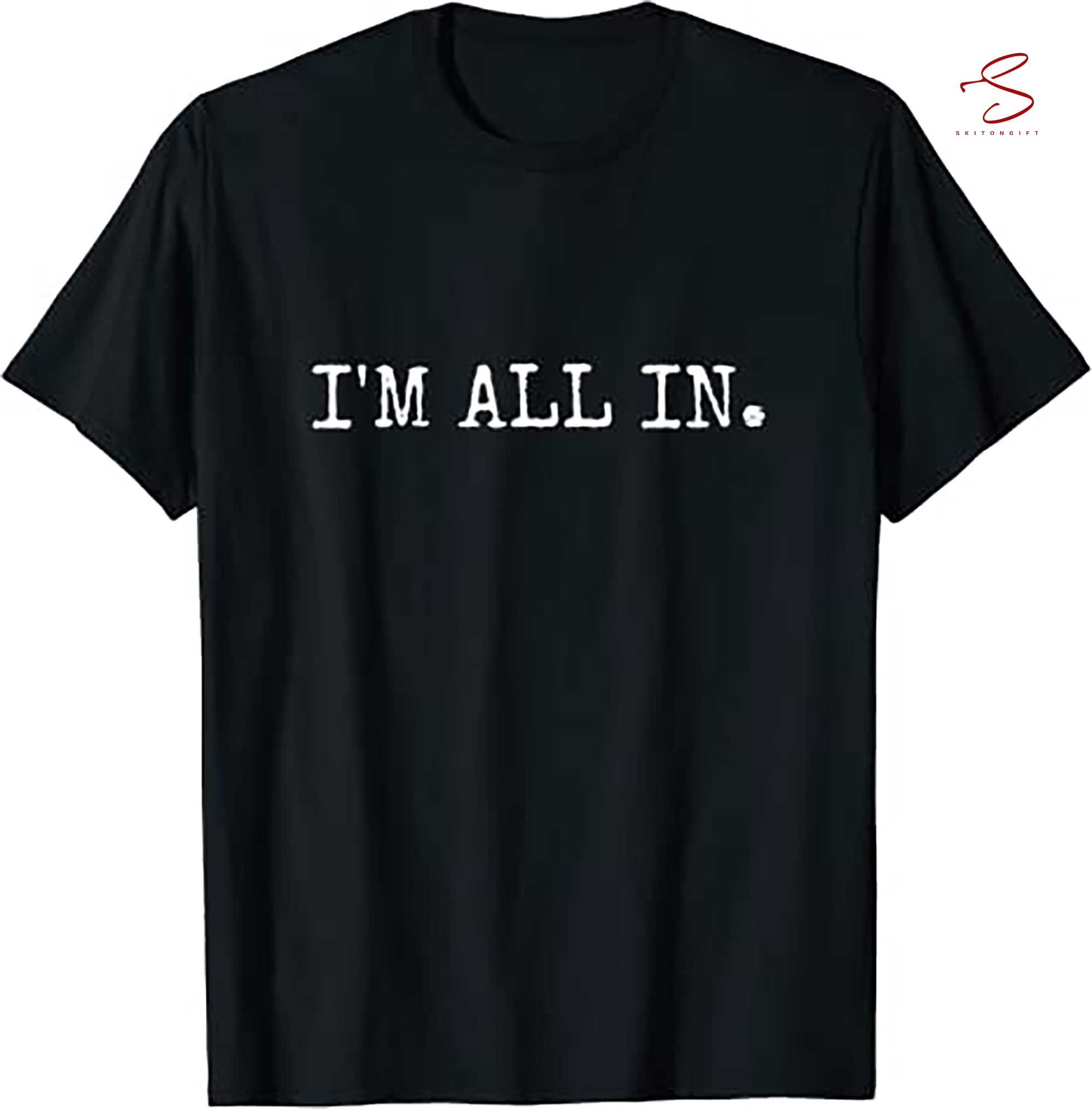 Skitongift IM All In Funny Poker Design T Shirt