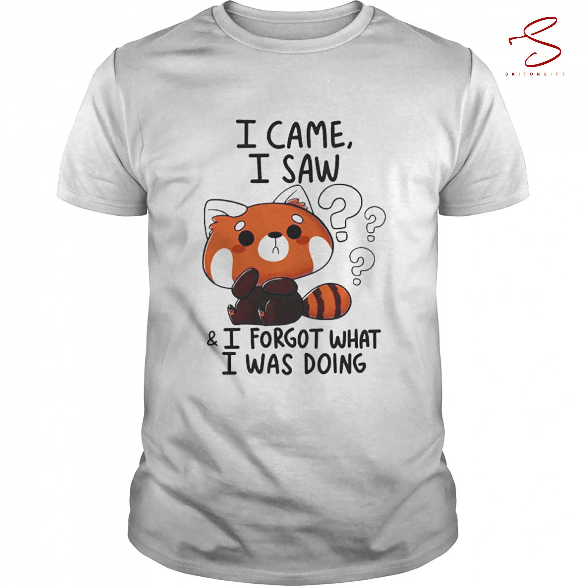 Skitongift I Came I Saw I Forget What I Was Doing Forgetful Red Panda Hilarious Witty Humor Funny Shirt