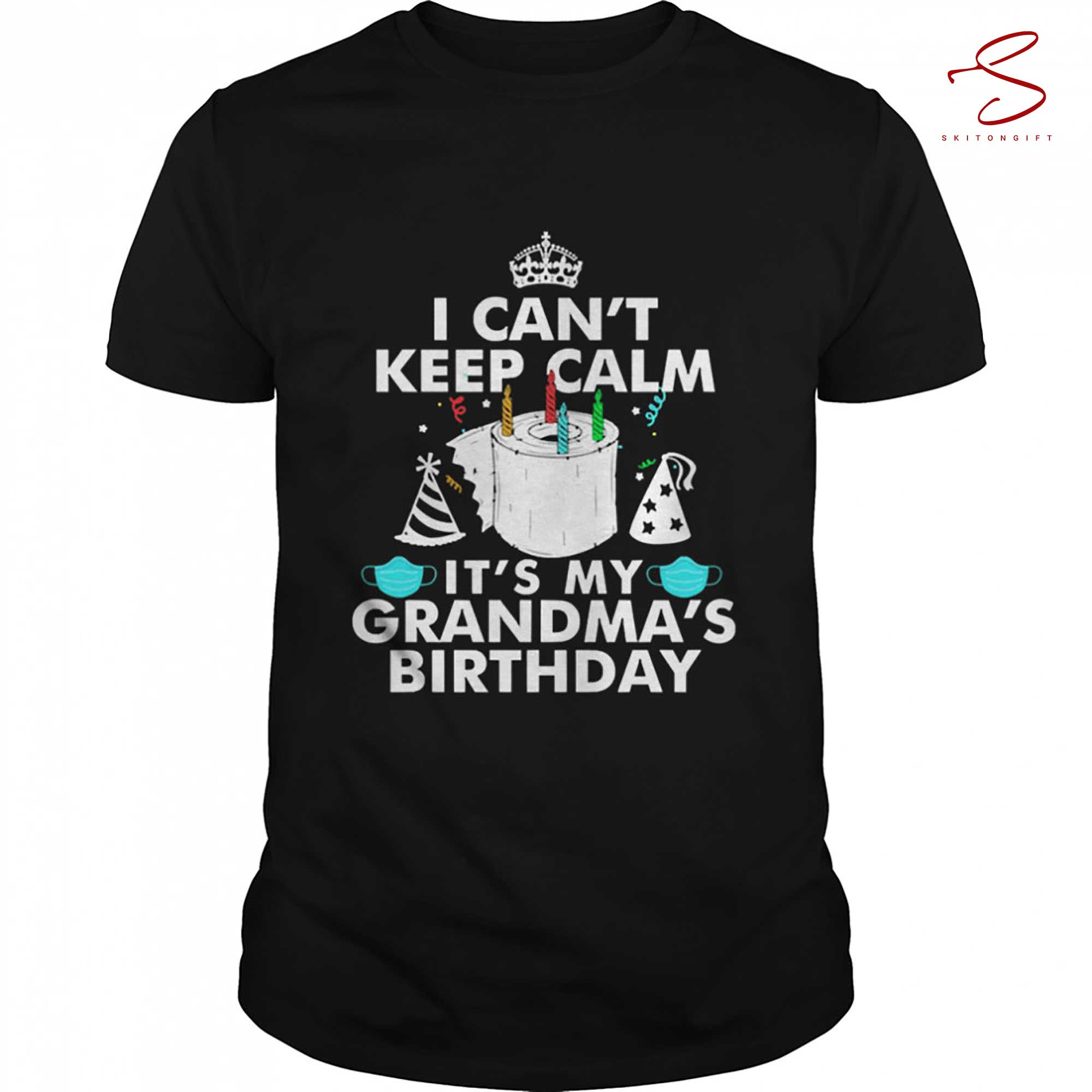 Skitongift I Cant Keep Calm Its My Grandmas Birthday Shirt
