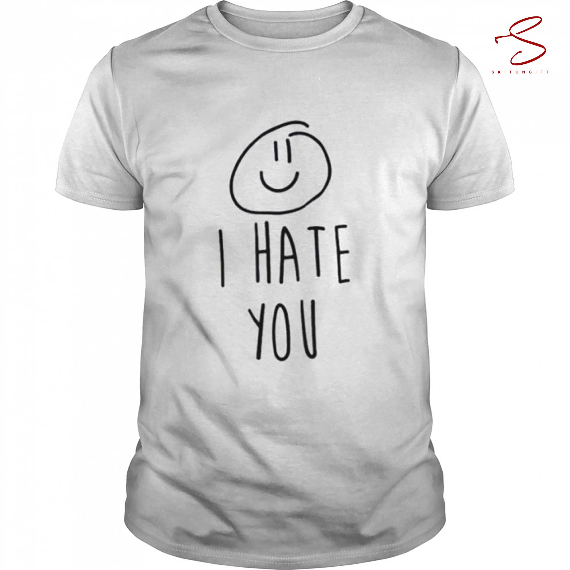 Skitongift I Hate You Smile T Shirt