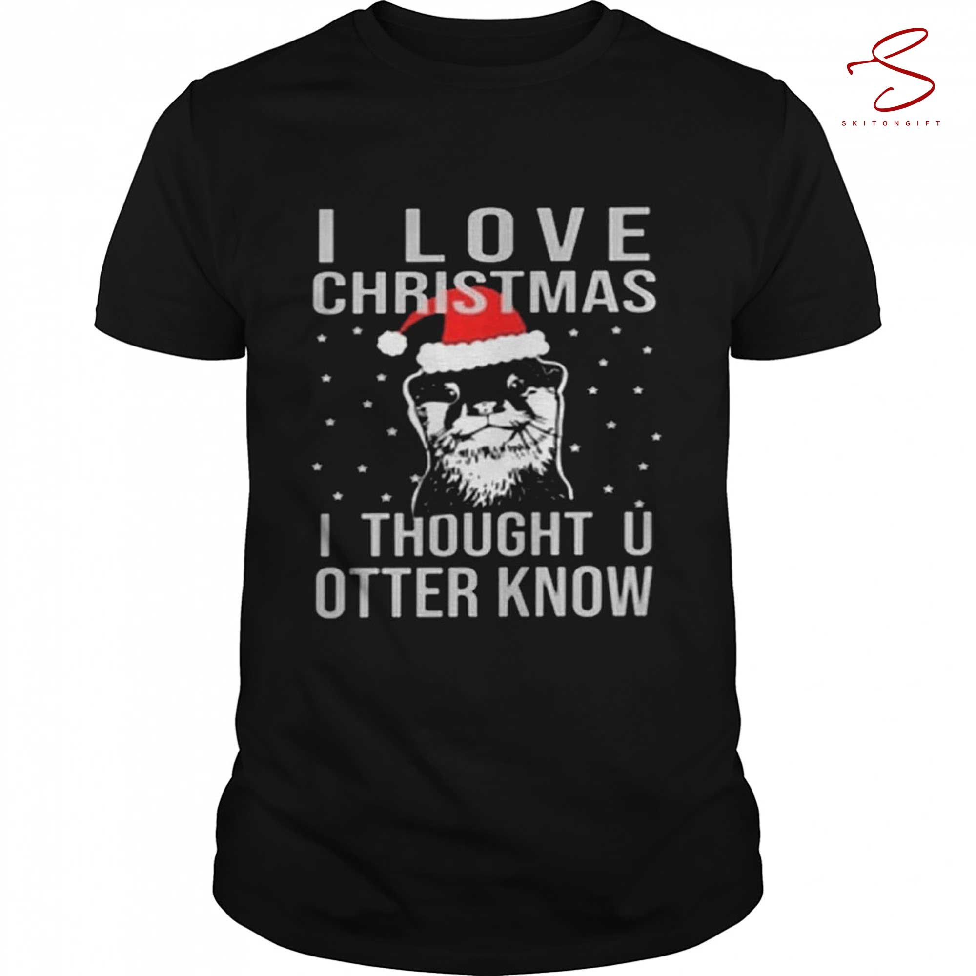 Skitongift I Love Christmas I Thought U Know Shirt