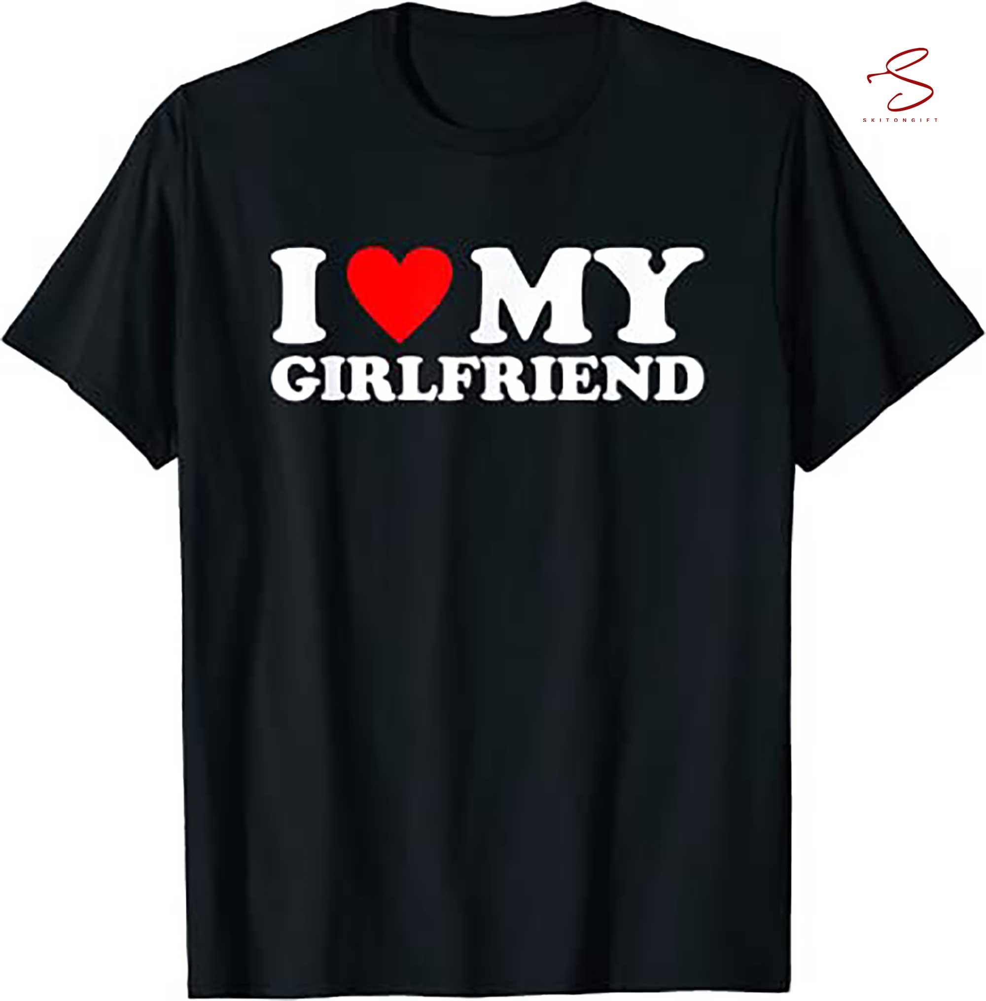 Skitongift I Love My Girlfriend Shirt I Heart My Girlfriend Shirt Gf T Shirt