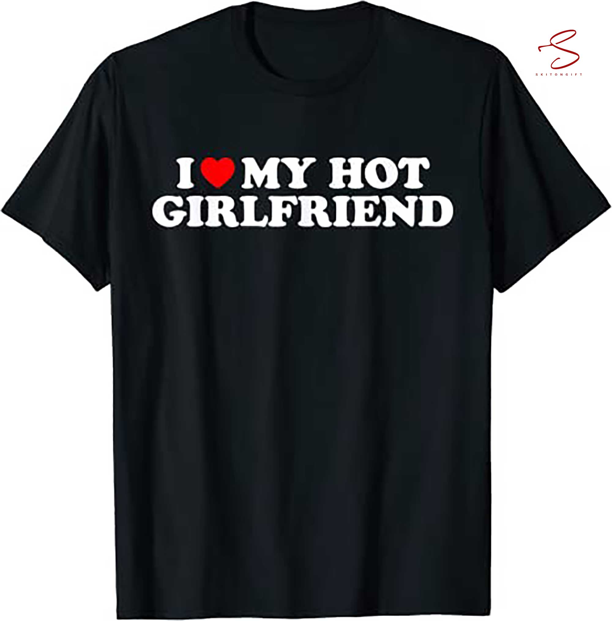 Skitongift I Love My Hot Girlfriend Shirt I Heart My Hot Girlfriend T Shirt