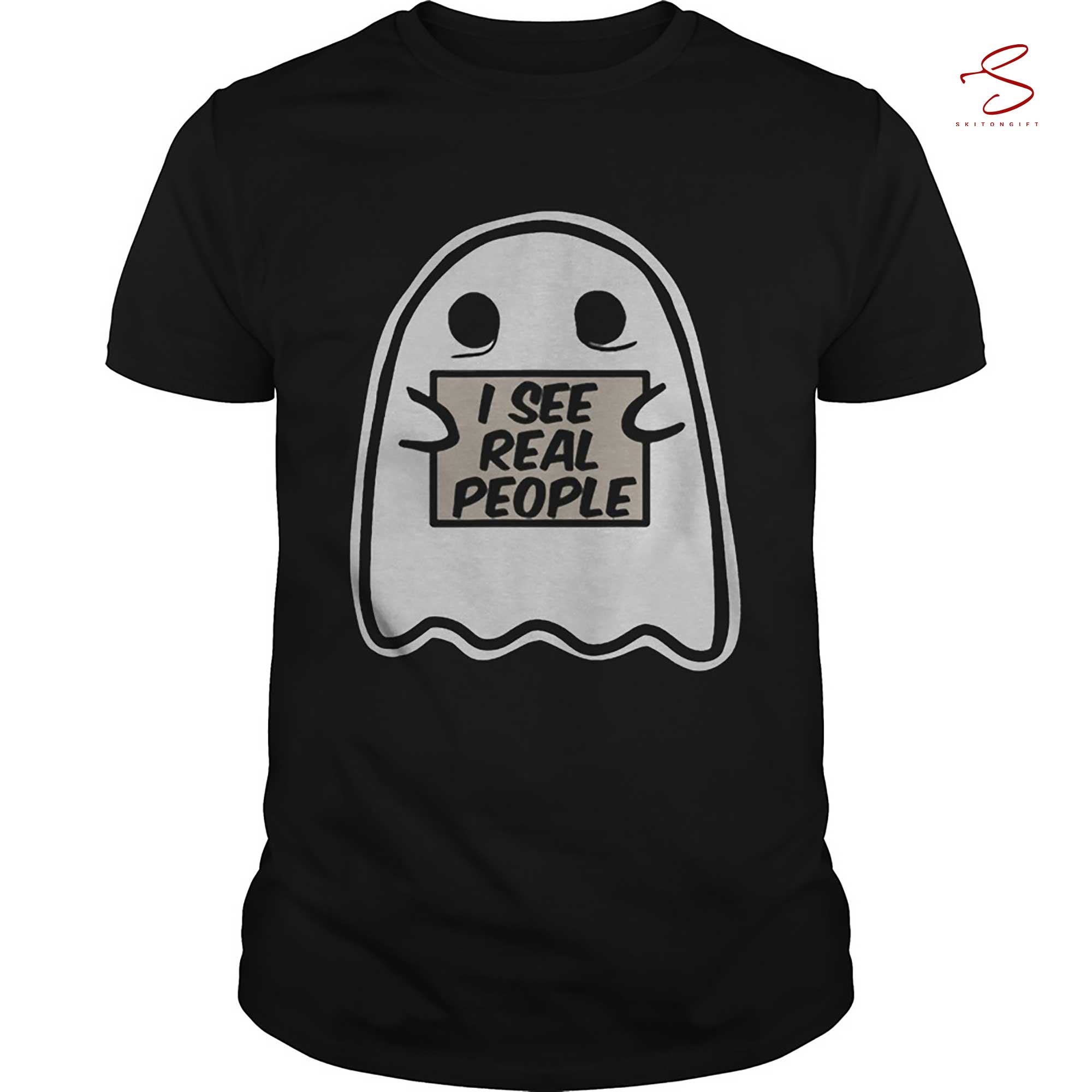 Skitongift I See Real People Funny Halloween Ghost T Shirt