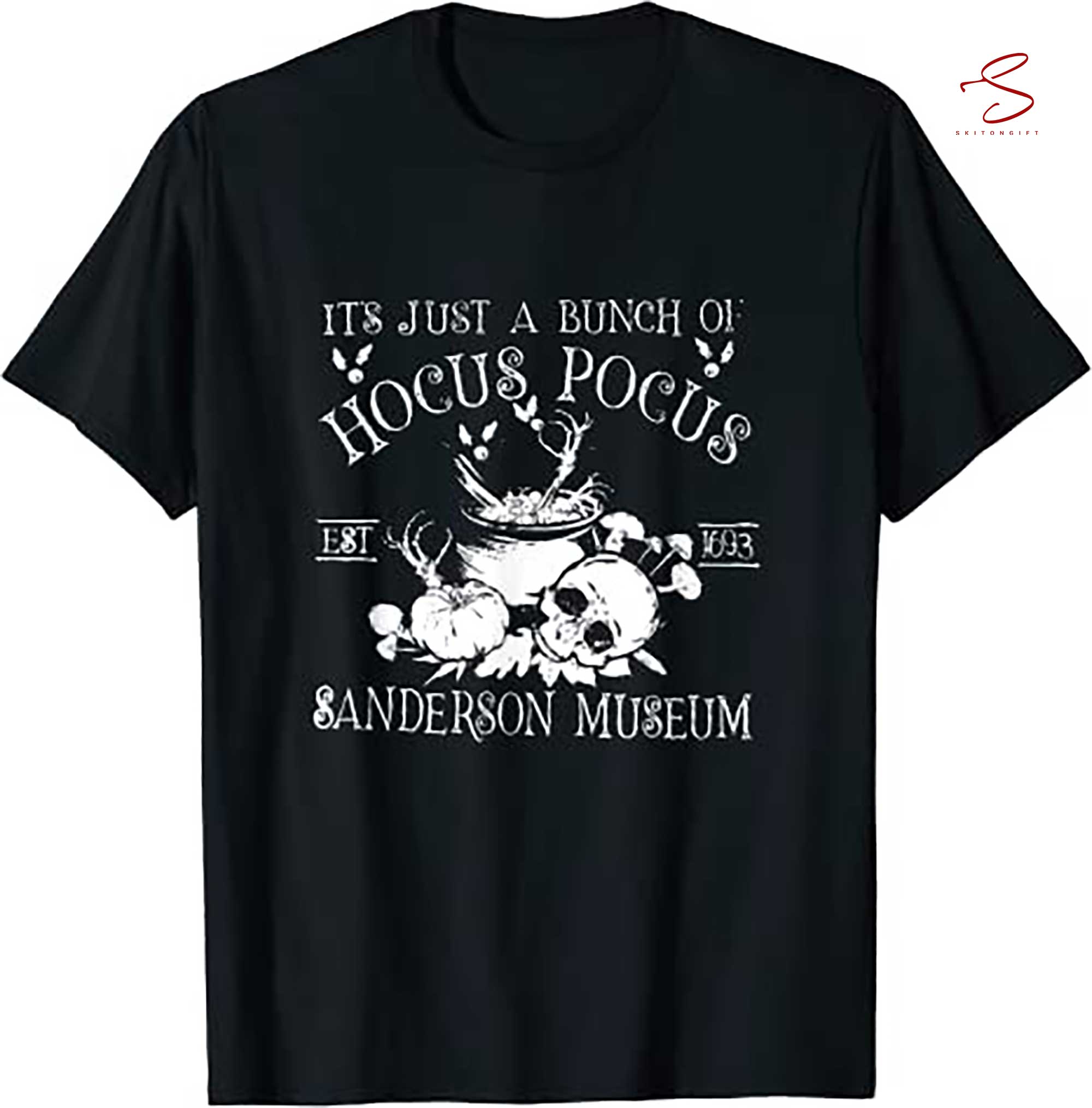 Skitongift It's Just A Bunch Of Hocus Pocus T Shirt Halloween Tee T Shirt