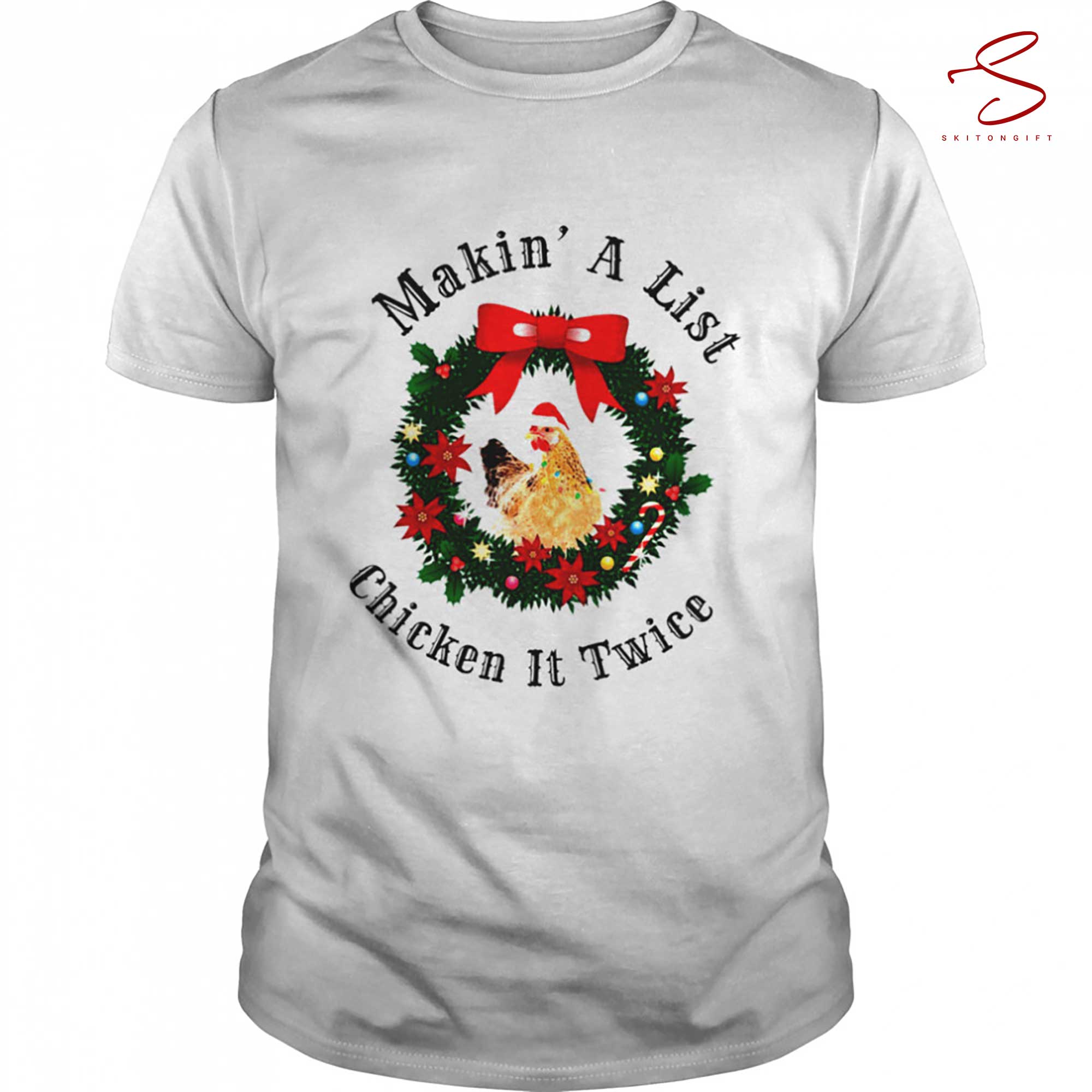 Skitongift Makin A List Chicken It Twice Christmas Shirt