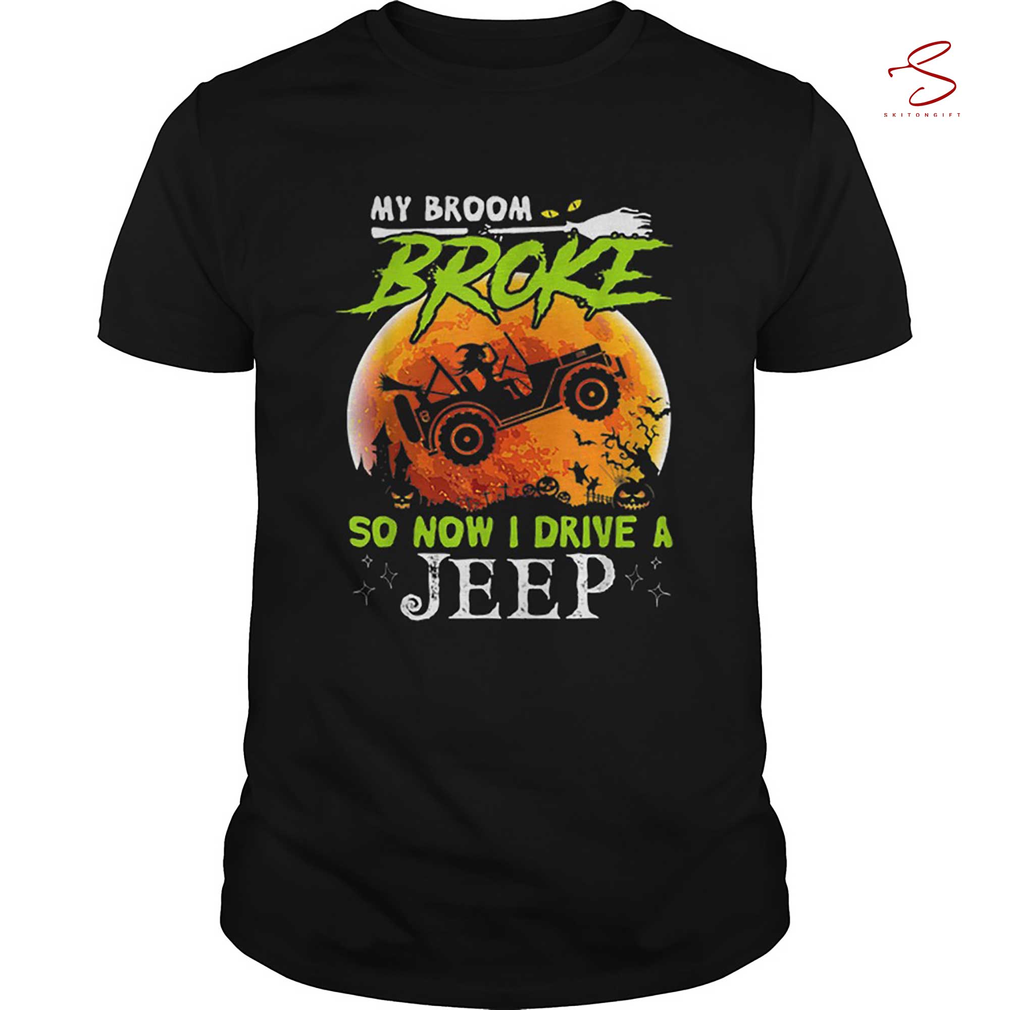 Skitongift My Broom Broke So Now I Drive A Jeeps For Halloween T Shirt