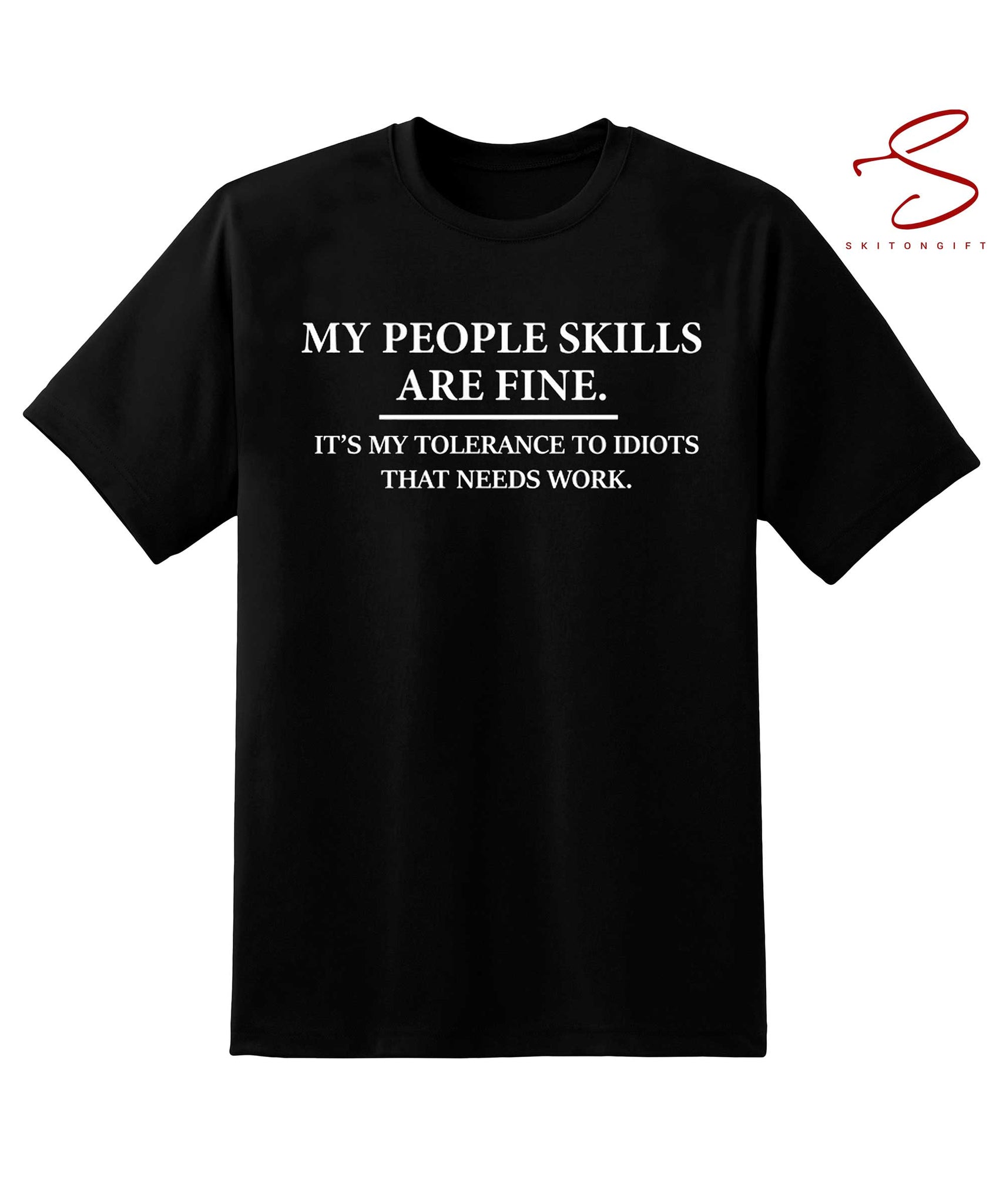 Skitongift My People Skills Are Fine Intolerance To Idiots Funny T Shirt Novelty Gift T Shirt For Men Or Women Unisex Funny Shirts Long Sleeve Tee Hoody Hoodie