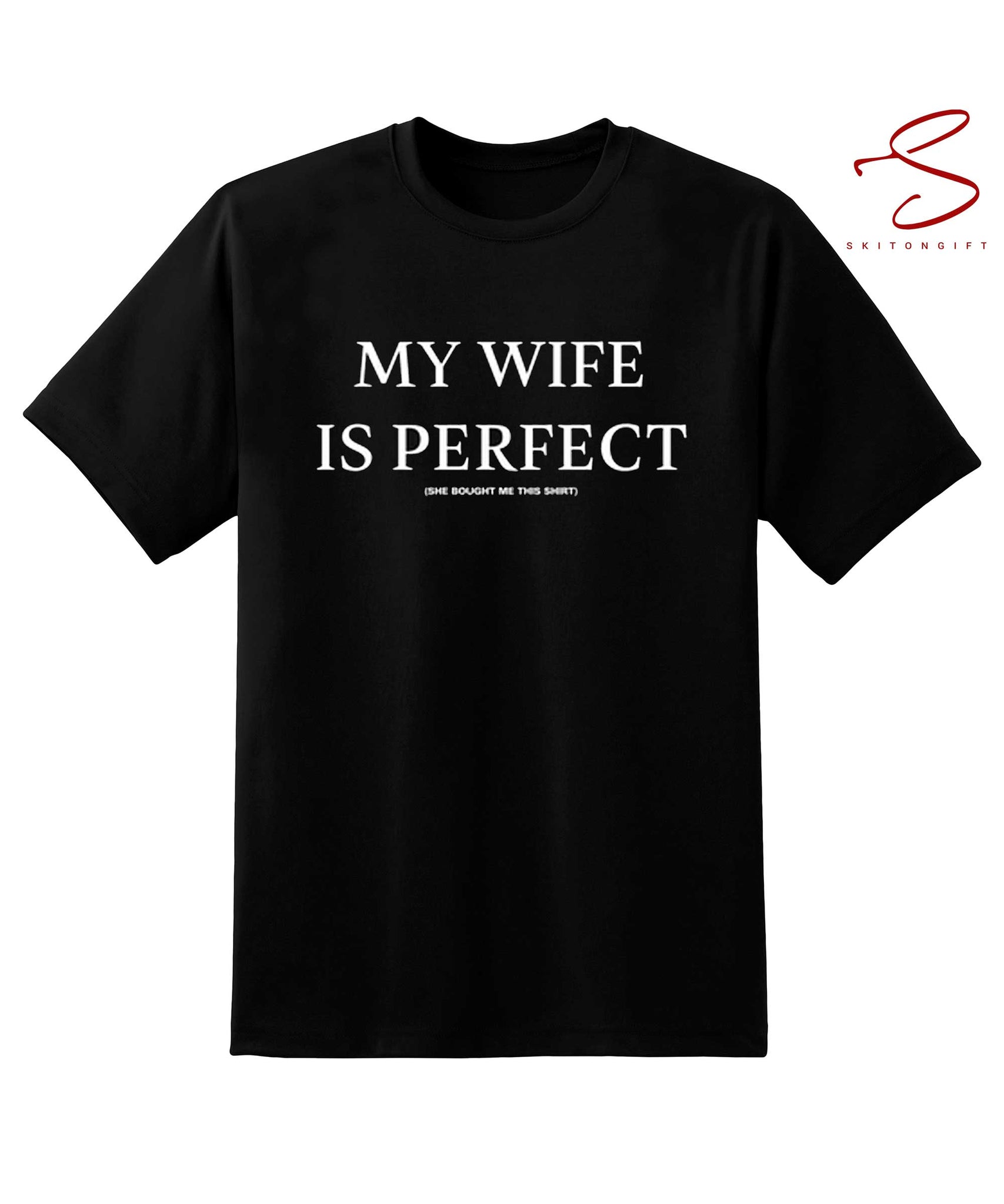 Skitongift My Wife Is Perfect She Bought Me This Tshirt Funny Husband Shirts Husband Gift Gift For HusbandFathers Day Gift Funny Shirts