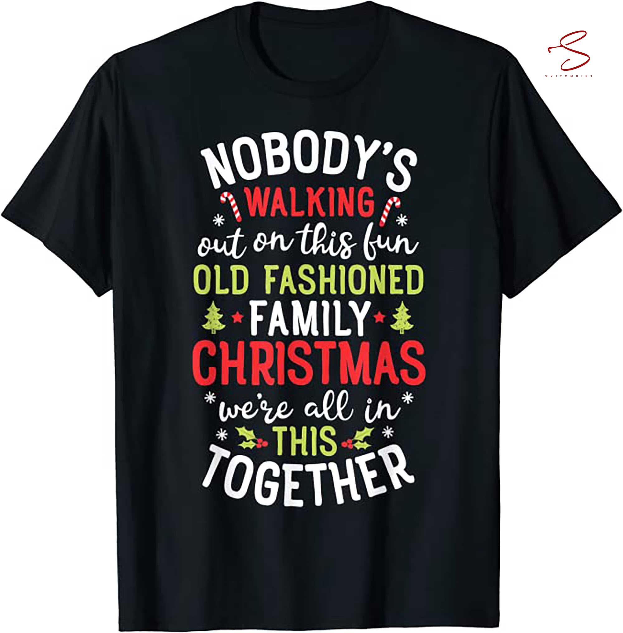 Skitongift Nobodys Walking Out On This Fun Old Family Christmas Xmas T Shirt