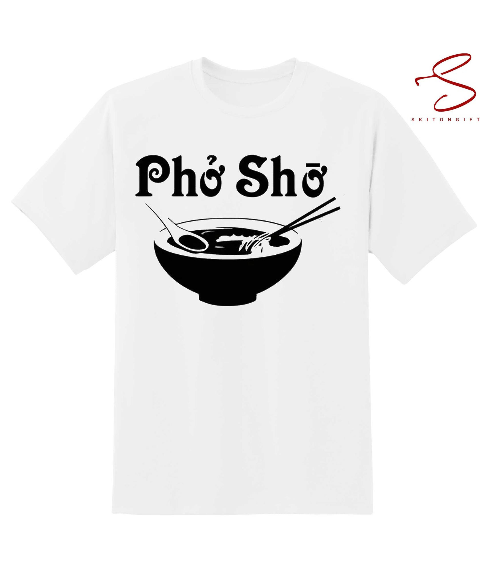 Skitongift Pho Sho Shirt Funny Tshirt Tank Tee Mens Womens Ladies Xmas Gift Present Foodie Vietnamese Viet Asian Food Bowl Pun Punny T Shirt