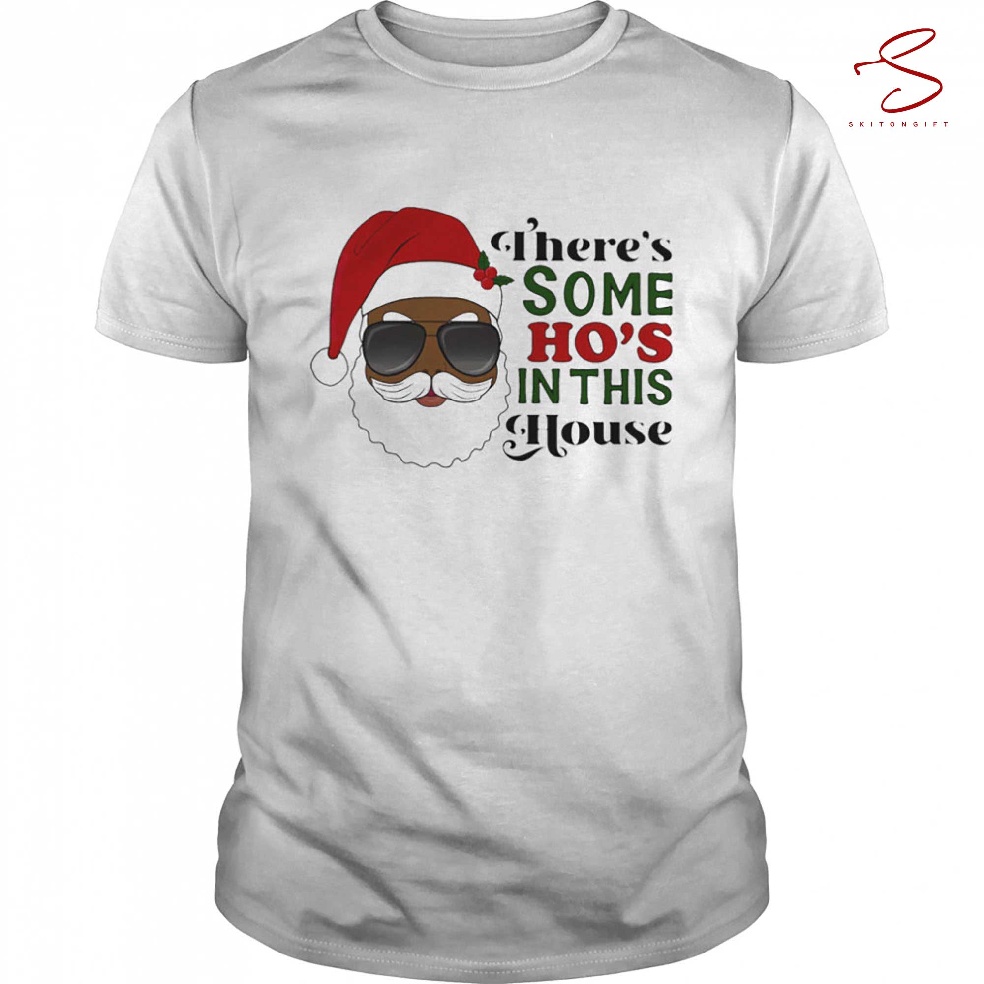 Skitongift Santa Claus Theres Some Ho In This House Shirt