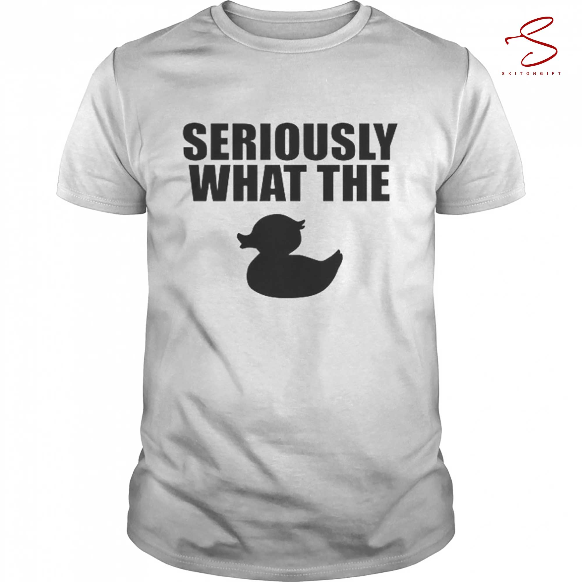 Skitongift Seriously What The Duck Shirt Funny Shirts Long Sleeve Tee Hoody Hoodie heavyweight pullover hoodies Sweater