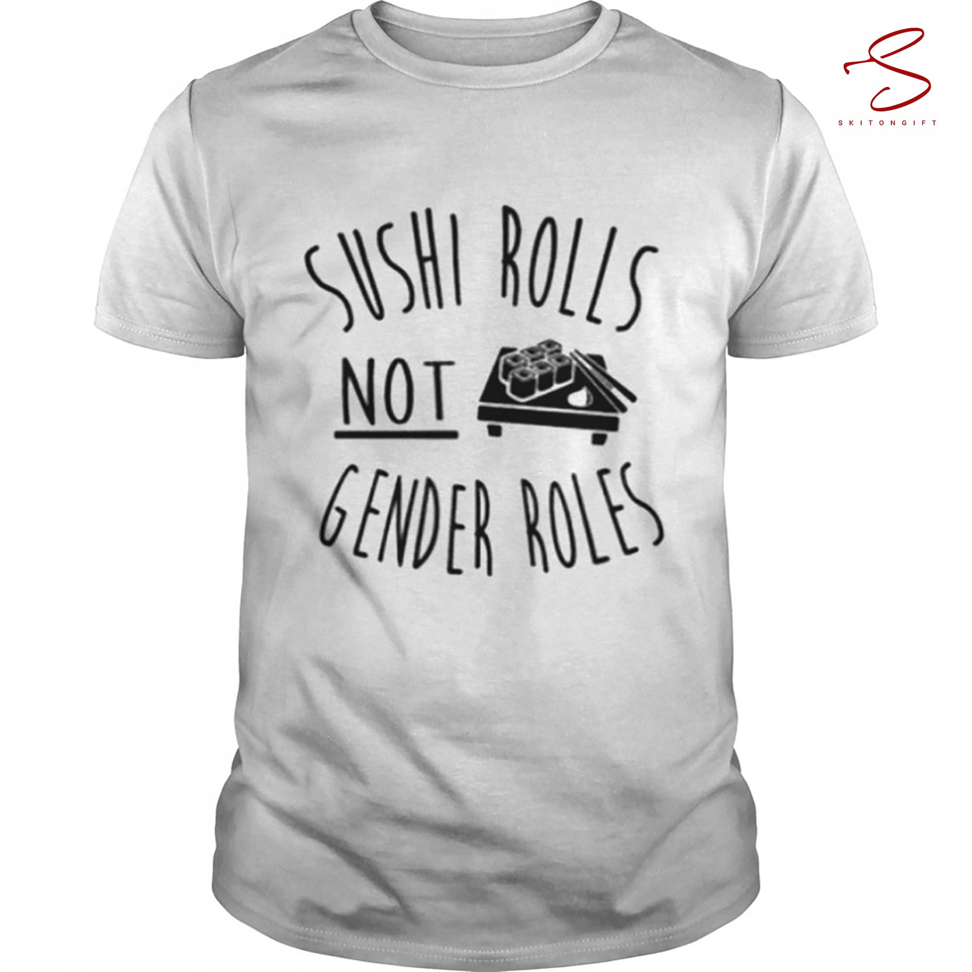 Skitongift Sushi Rolls Not Gender Rules T Shirt