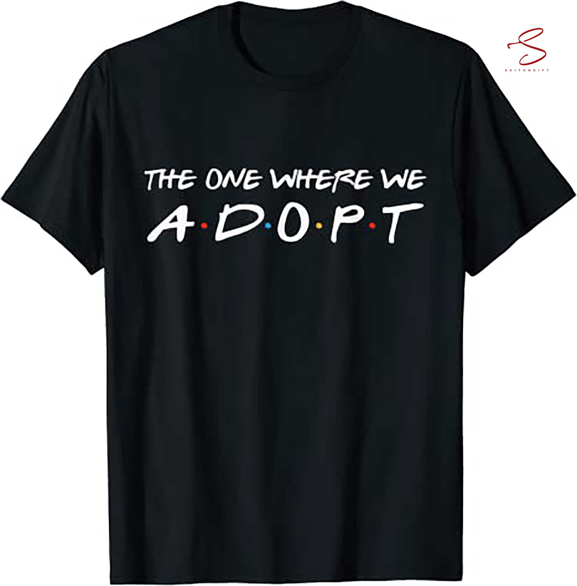 Skitongift The One Where We Adopt   Parents Adoption Matching Adopting T Shirt Funny Shirts Long Sleeve Tee Hoody Hoodie
