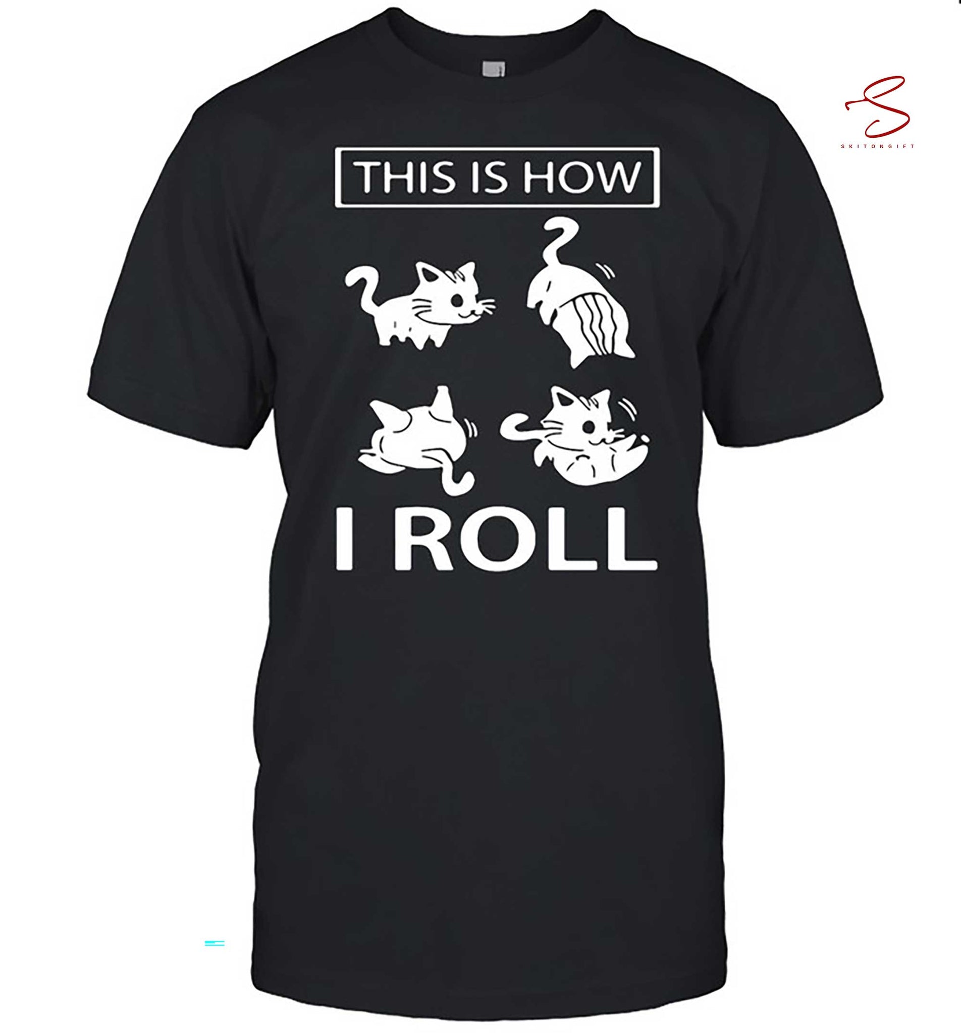 Skitongift This Is How I Roll Cat Shirt Funny Shirts Long Sleeve Tee Hoody Hoodie heavyweight pullover hoodies Sweater