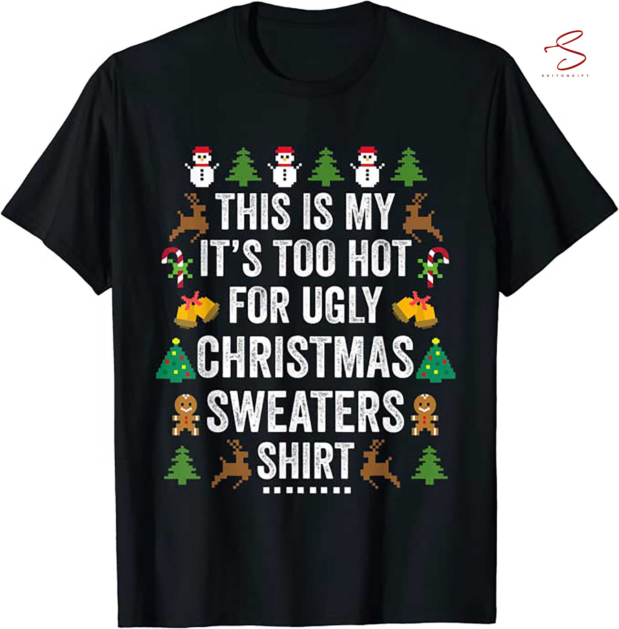 Skitongift This Is My Its Too Hot For Ugly Christmas Sweaters T Shirt