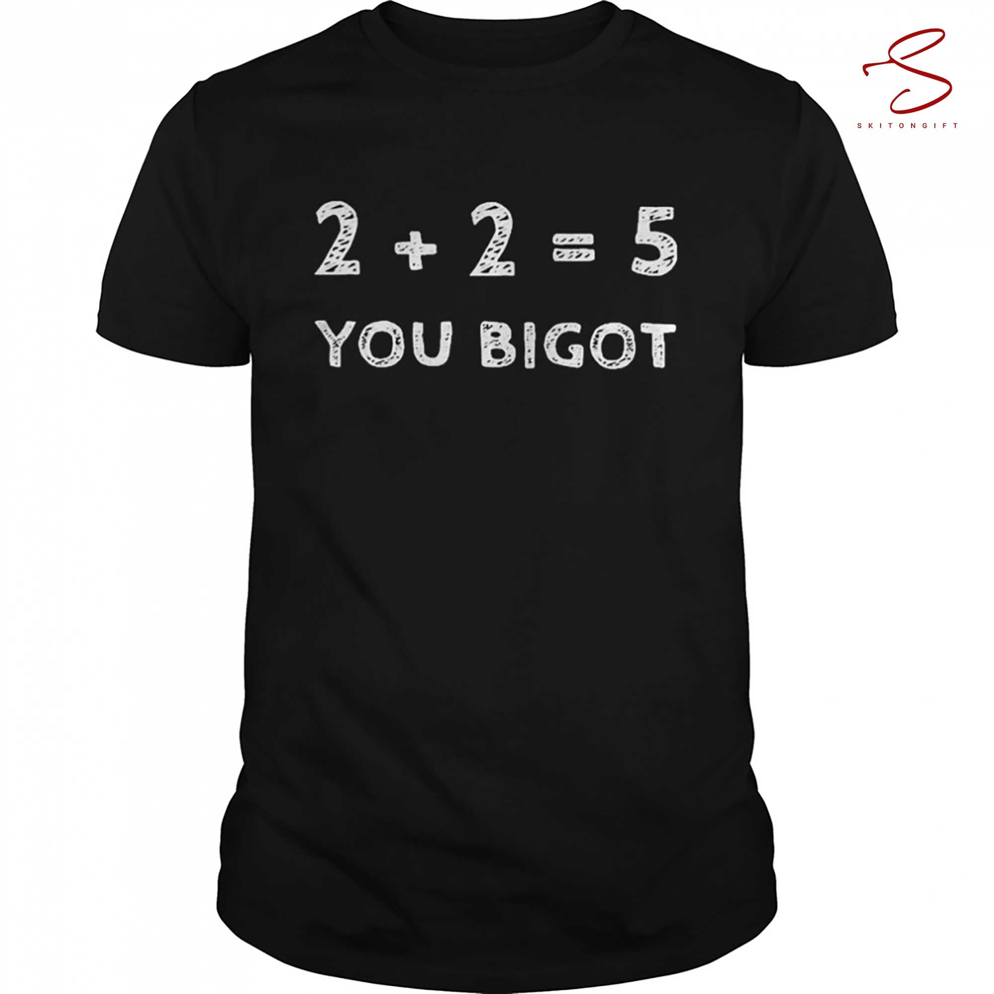 Skitongift Two Two Equals Five You Bigot T Shirt Funny Shirts Long Sleeve Tee Hoody Hoodie Heavyweight Pullover Hoodies Sweater