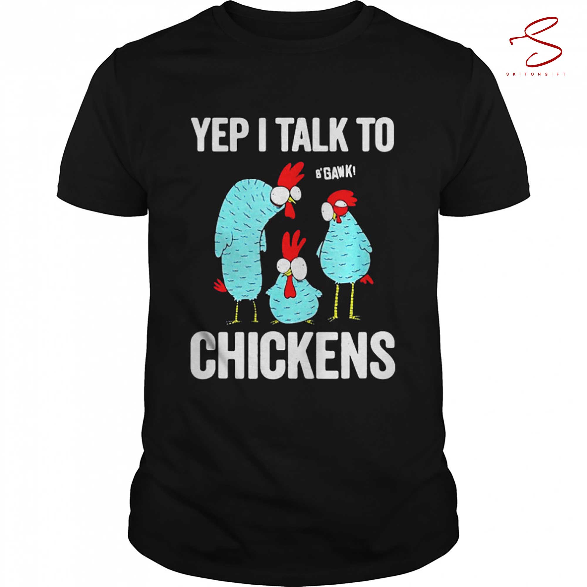 Skitongift Yep I Talk To Chickens Shirt