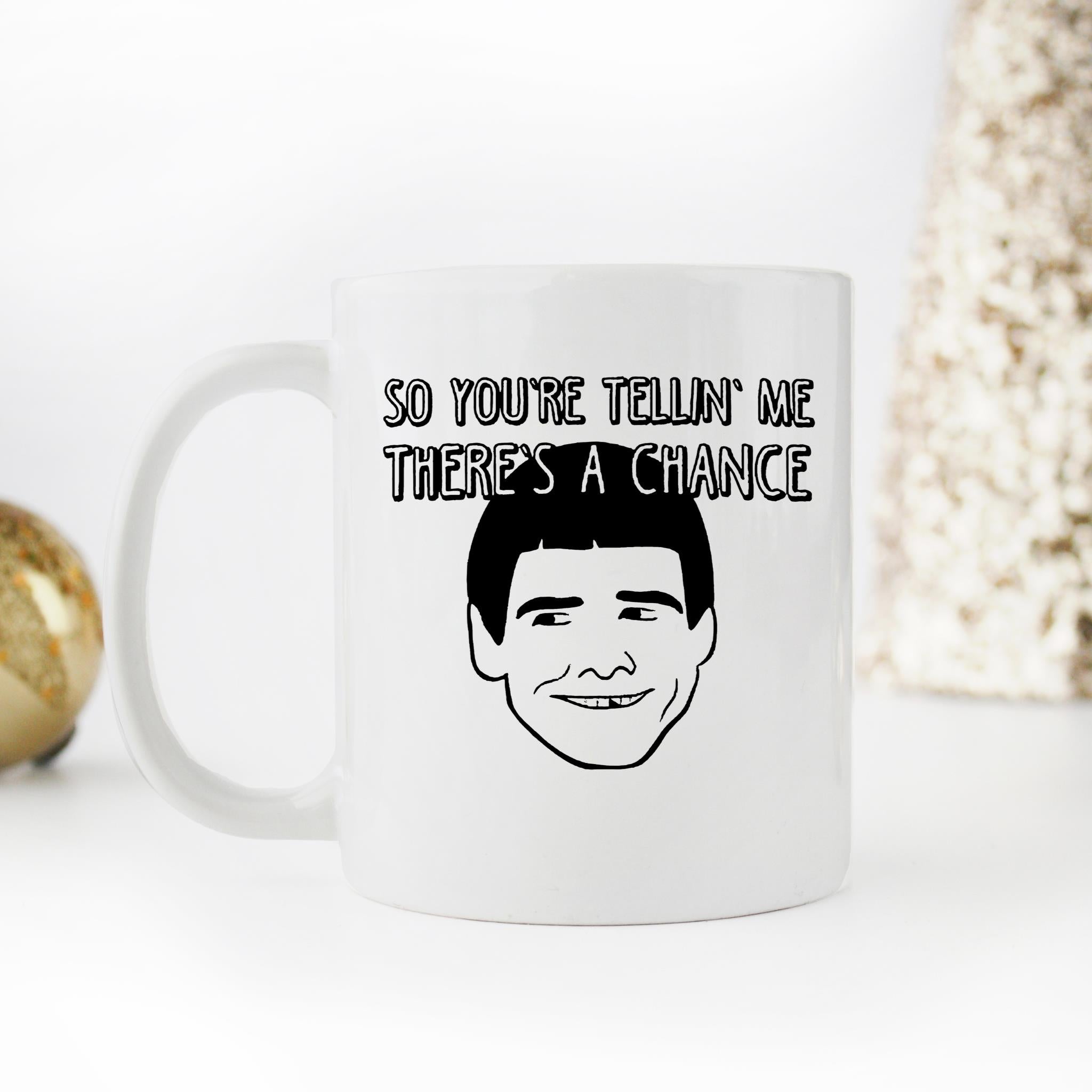 Skitongifts Funny Ceramic Novelty Coffee Mug So You're Telling Me There S A Chance Inspired Funny pT8Ibu6