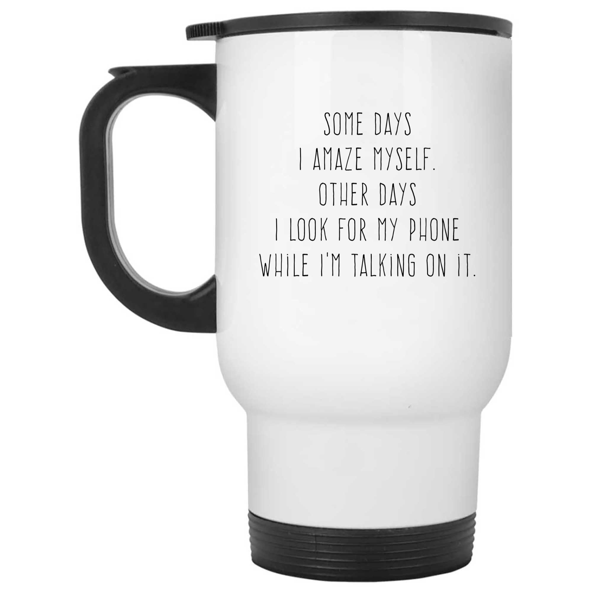 Skitongifts Funny Ceramic Novelty Coffee Mug Some Days I Amaze Myself Other Days I Look For My Phone While I'm Talking On It BjI6Kmi