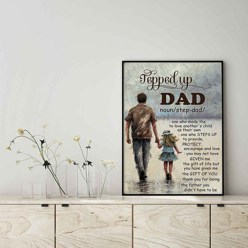 Skitongifts Wall Decoration, Home Decor, Decoration Room Stepped Up Dad, One Who Made The Choice To Love Another's Child As Their Own TT0903