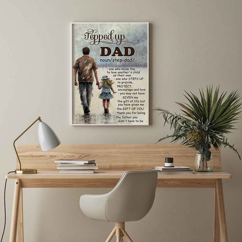 Skitongifts Wall Decoration, Home Decor, Decoration Room Stepped Up Dad, One Who Made The Choice To Love Another's Child As Their Own TT0903