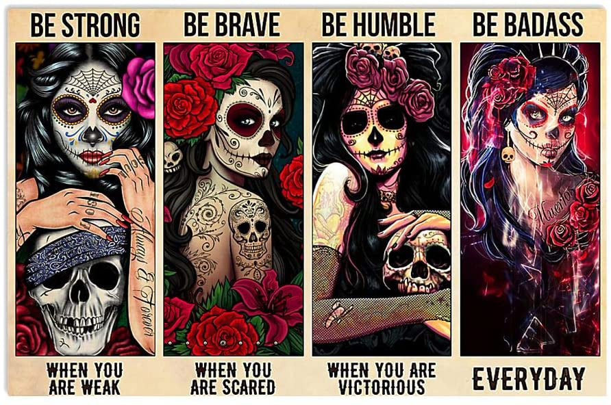 Sugar Skulls Be Strong Be Brave Be Humble Be Badass Everyday Landscape