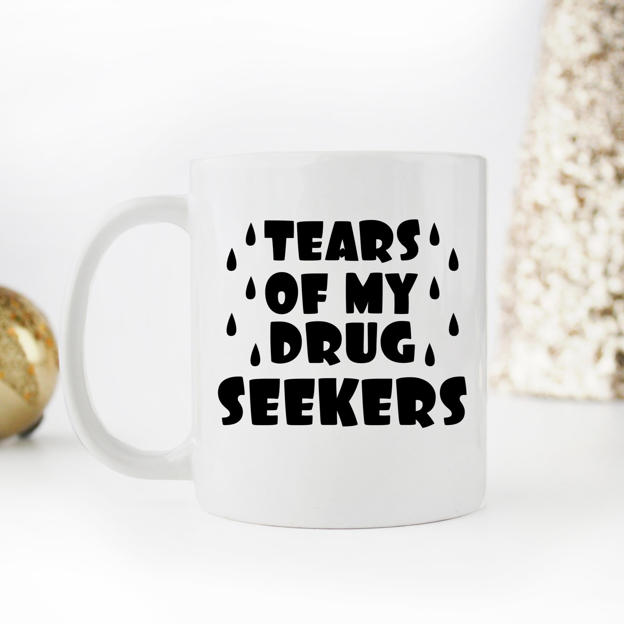 Skitongifts Funny Ceramic Novelty Coffee Mug Tears Of My Drug Seekers QsohDks