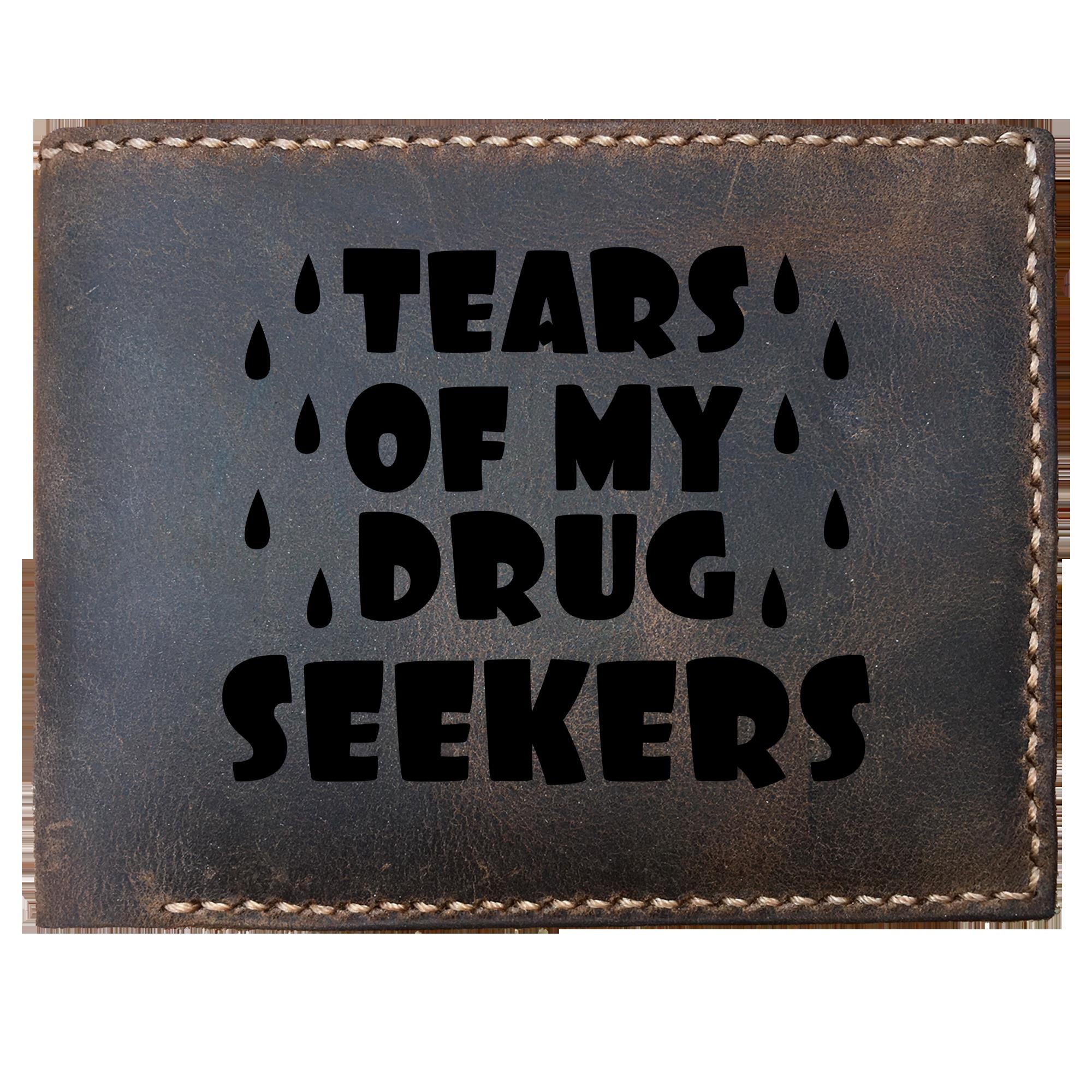 Skitongifts Funny Custom Laser Engraved Bifold Leather Wallet For Men, Tears Of My Drug Seekers