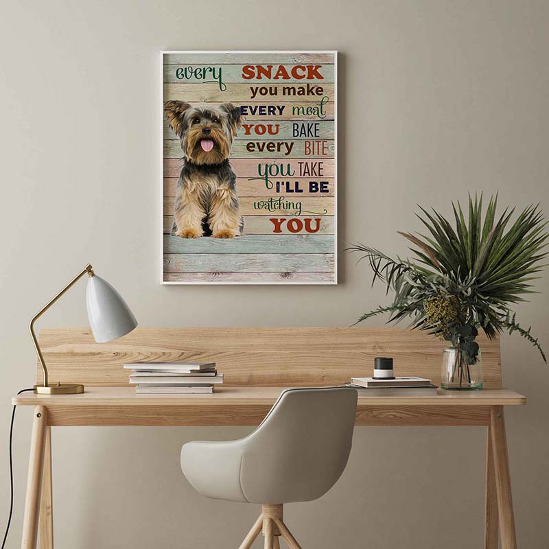 Skitongifts Wall Decoration, Home Decor, Decoration Room Terrier  Dog Every Snack You Make Every Meal You Bake Every Bite You Take-TT2103