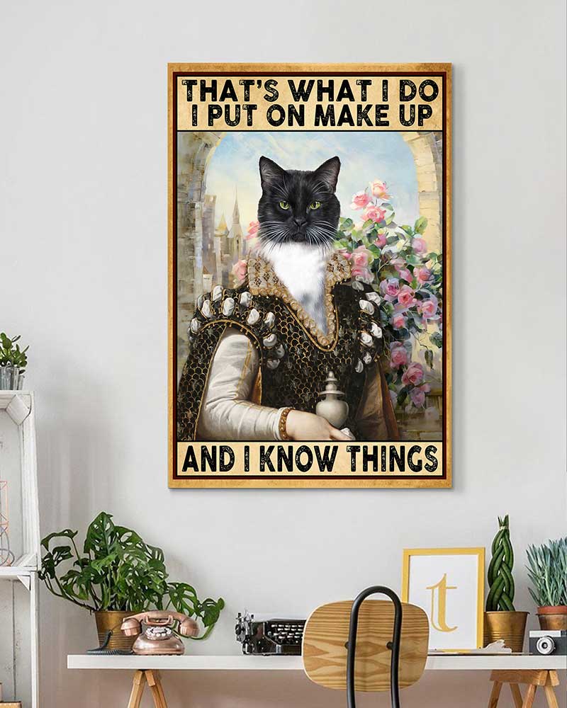 That's What I Do I Put On Make Up And I Know Things Tuxedo cat-VT1606