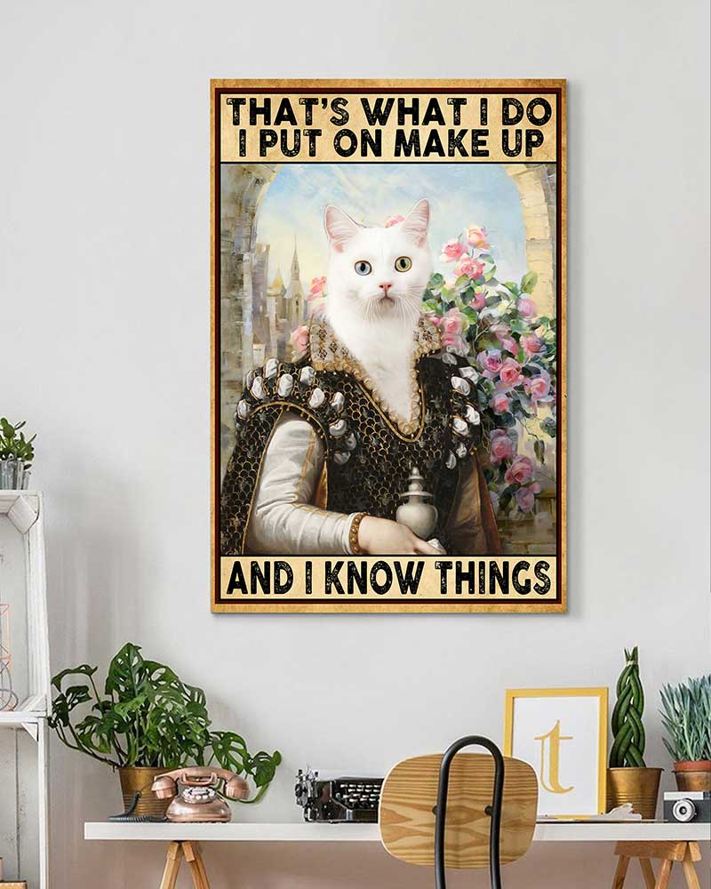 That's What I Do I Put On Make Up And I Know Things White Short Hair Cat-VT1606