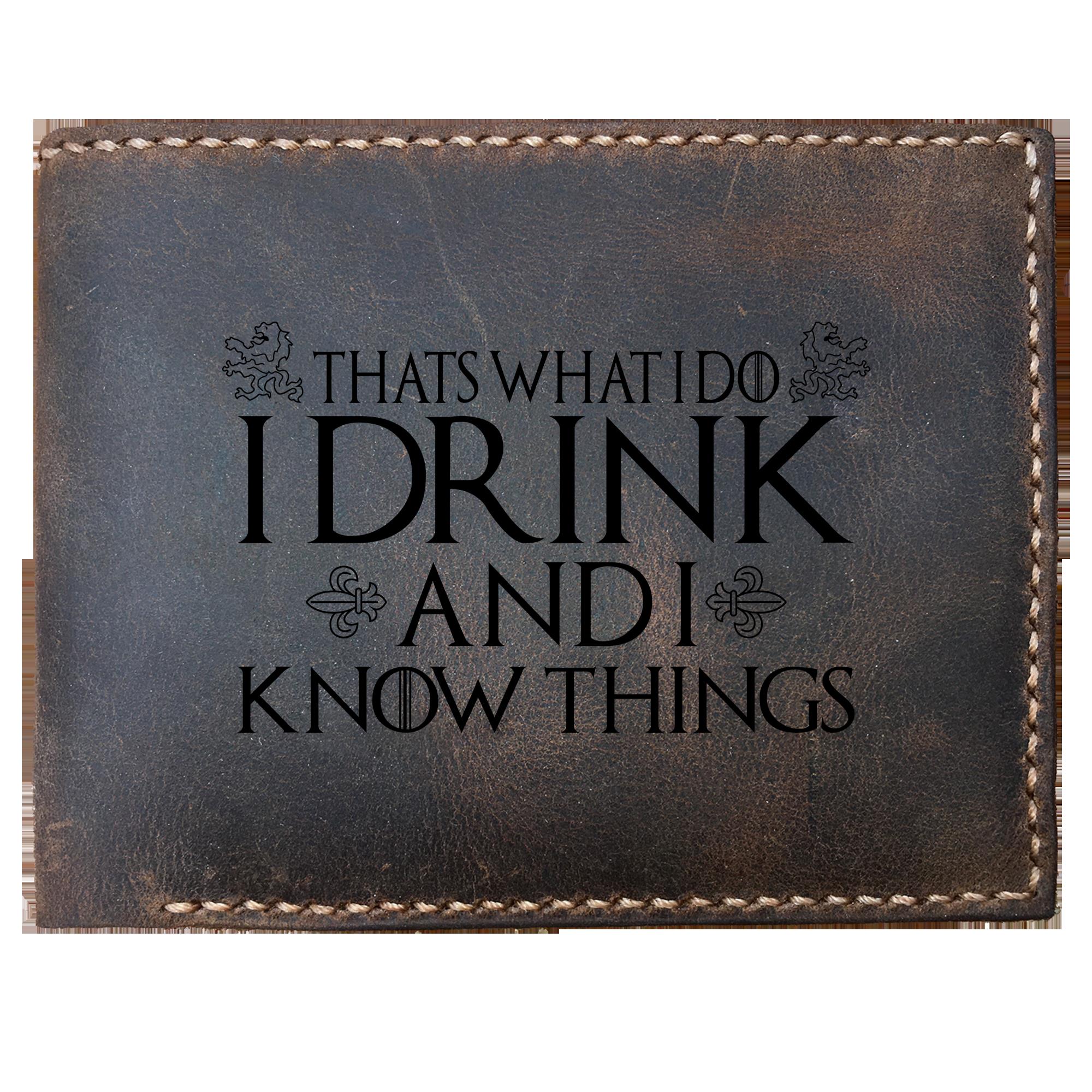Skitongifts Funny Custom Laser Engraved Bifold Leather Wallet For Men, Thats What I Do I Drink And I Know Things Got