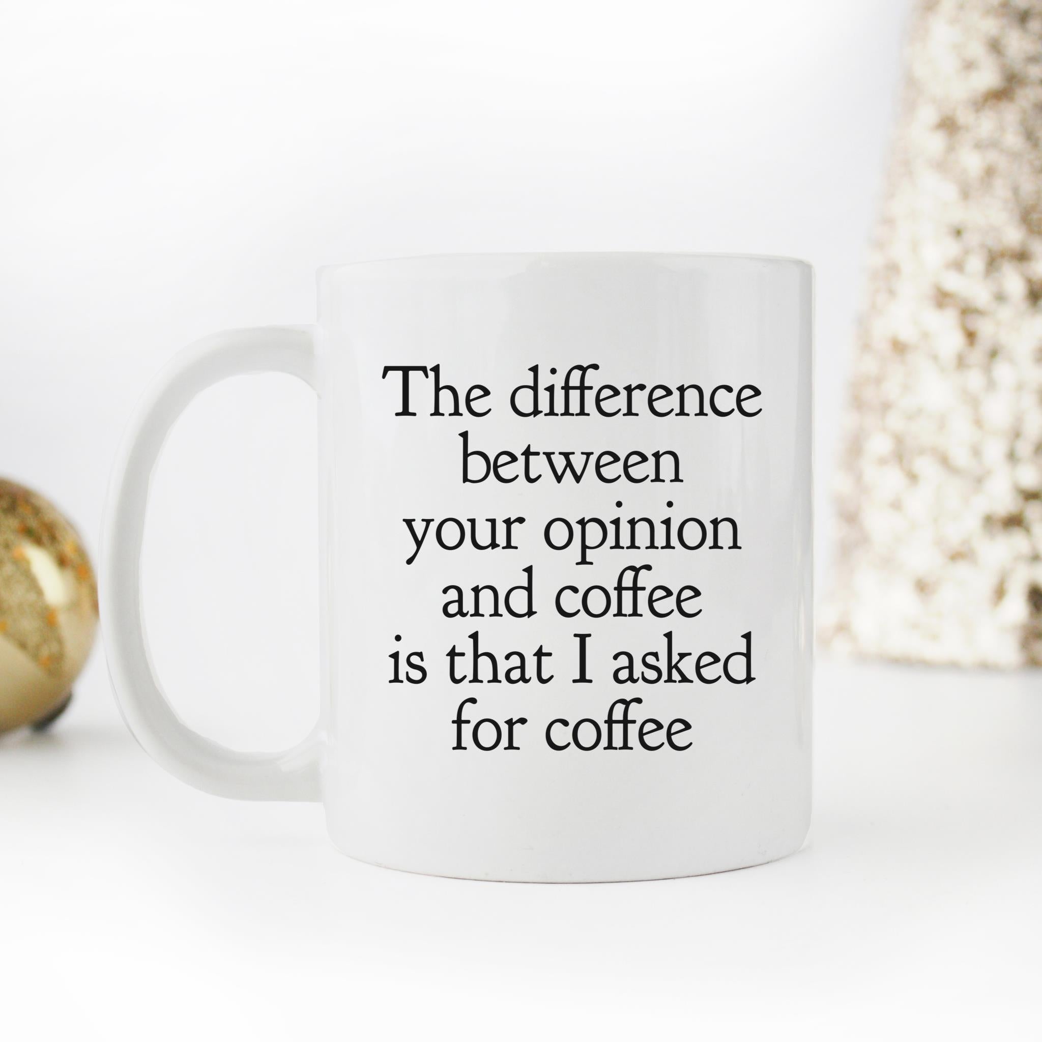 Skitongifts Funny Ceramic Novelty Coffee Mug The Difference Between Your Opinion And Coffee p2p3v6E