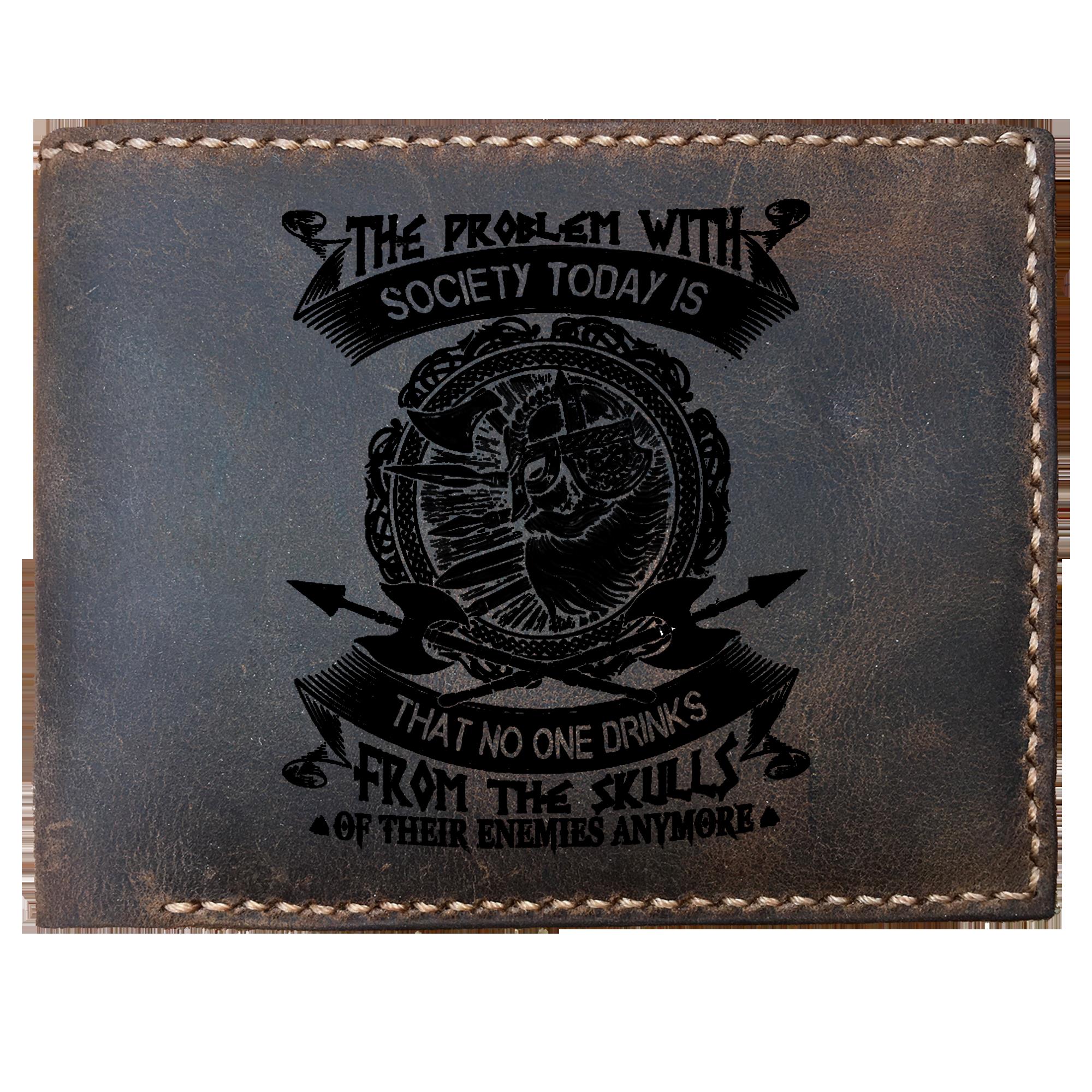 Skitongifts Funny Custom Laser Engraved Bifold Leather Wallet, The Problem With Society Today Is That No One Drinks From The Skills Of Their