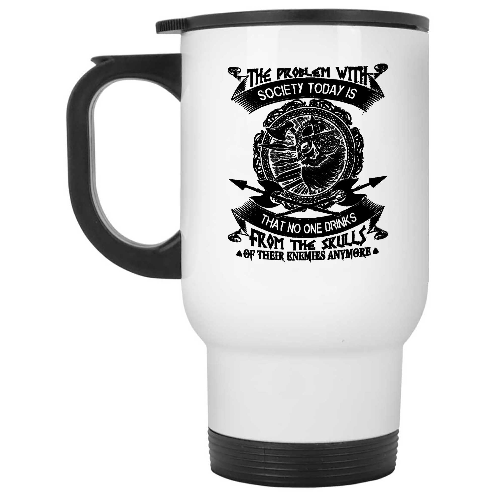 Skitongifts Funny Ceramic Novelty Coffee Mug The Problem With Society Today Is That No One Drinks From The Skills Of Their Enemies Anymore lC44uHU