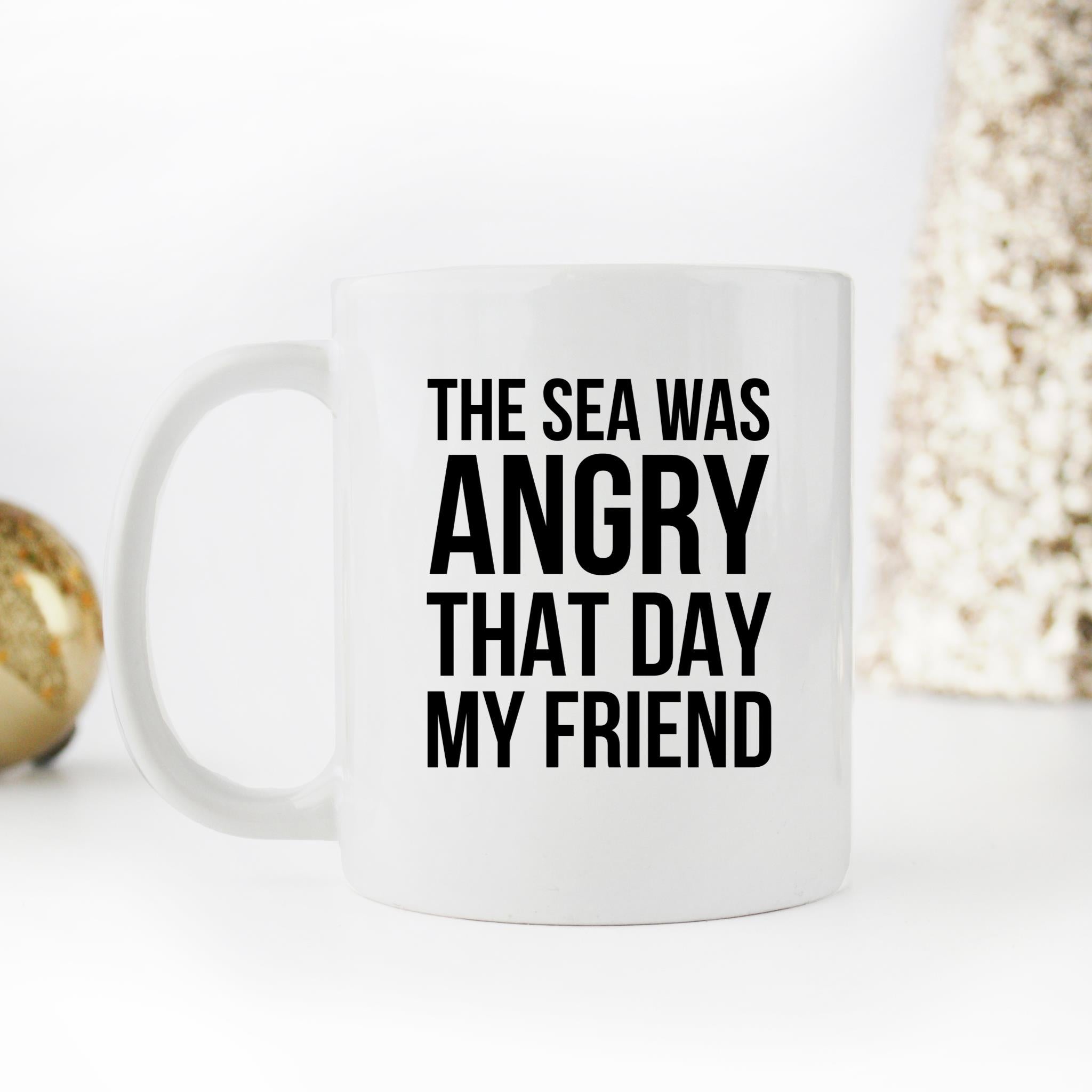 Skitongifts Funny Ceramic Novelty Coffee Mug The Sea Was Angry That Day My Friend LkowxO1