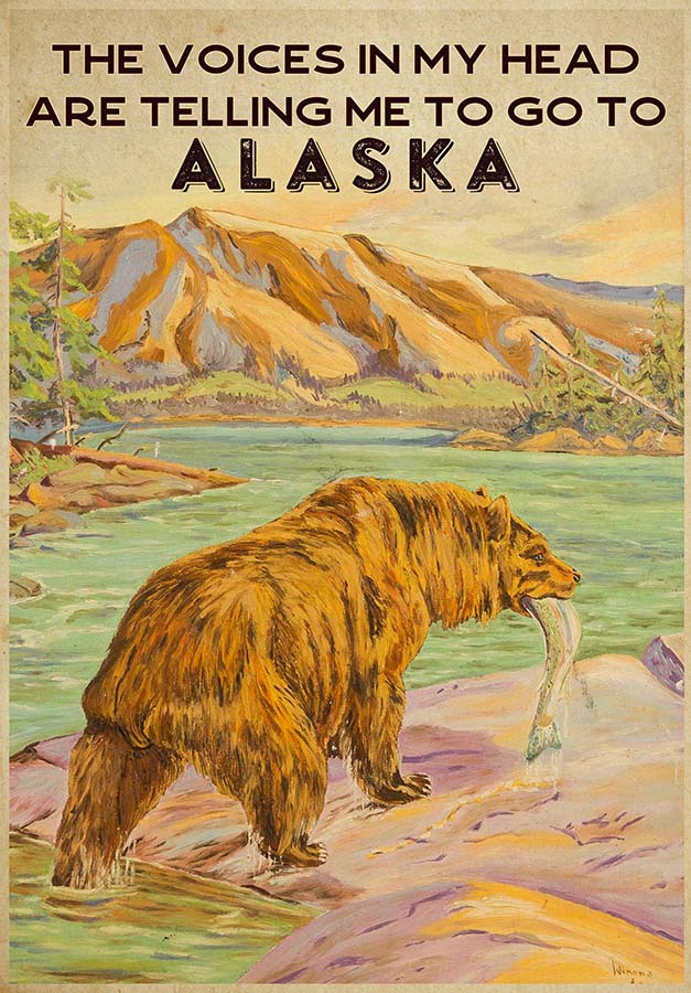 The Voice In My Head Are Telling Me To Go To Alaska TT0309