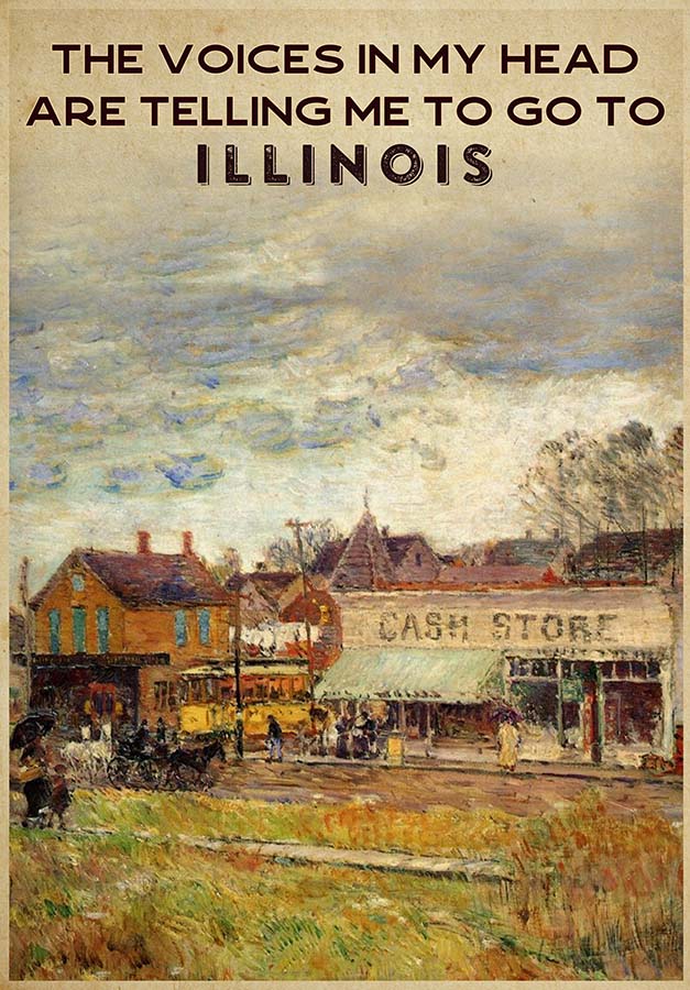 The Voice In My Head Are Telling Me To Go To Illinois TT0309