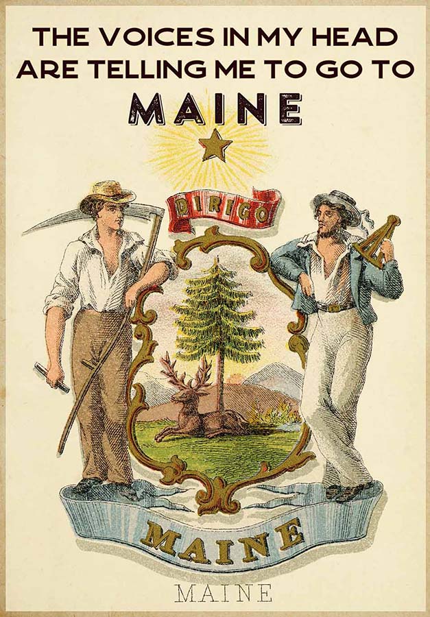 The Voice In My Head Are Telling Me To Go To Maine TT0309