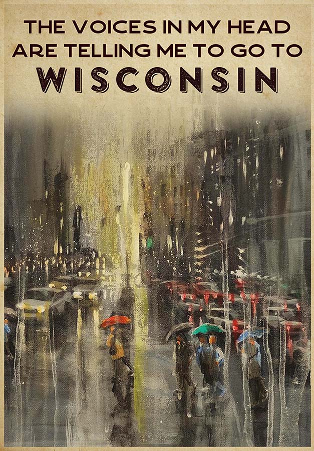 The Voice In My Head Are Telling Me To Go To Wisconsin TT0309