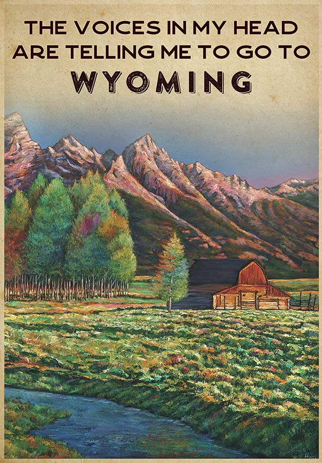 The Voice In My Head Are Telling Me To Go To Wyoming TT0309